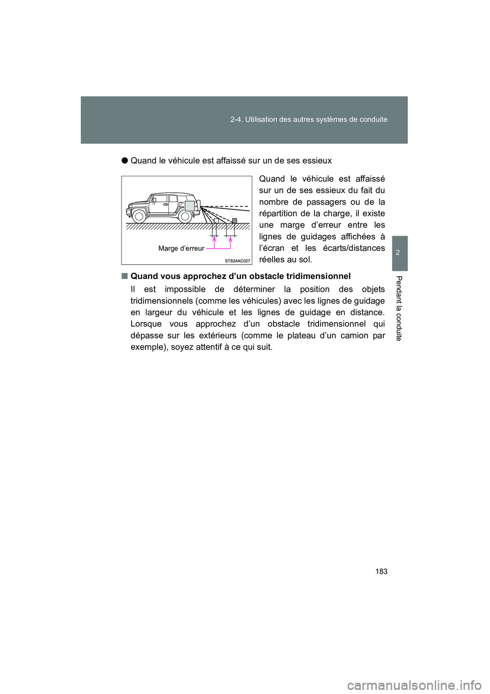 TOYOTA FJ CRUISER 2014 Manuel du propriétaire (in French) 183
2-4. Utilisation des autres systèmes de conduite
2
Pendant la conduite
FJ CRUISER_D_(35A88D)
●
Quand le véhicule est affaissé sur un de ses essieux
Quand le véhicule est affaissé
sur un de TOYOTA FJ CRUISER 2014 Manuel du propriétaire (in French) 183
2-4. Utilisation des autres systèmes de conduite
2
Pendant la conduite
FJ CRUISER_D_(35A88D)
●
Quand le véhicule est affaissé sur un de ses essieux
Quand le véhicule est affaissé
sur un de