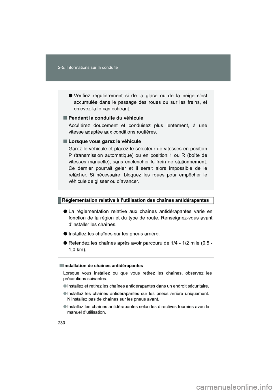TOYOTA FJ CRUISER 2014 Manuel du propriétaire (in French) 230 2-5. Informations sur la conduite
FJ CRUISER_D_(35A88D)
Réglementation relative à l’utilisation des chaînes antidérapantes
●La réglementation relative aux chaînes antidérapantes varie e TOYOTA FJ CRUISER 2014 Manuel du propriétaire (in French) 230 2-5. Informations sur la conduite
FJ CRUISER_D_(35A88D)
Réglementation relative à l’utilisation des chaînes antidérapantes
●La réglementation relative aux chaînes antidérapantes varie e