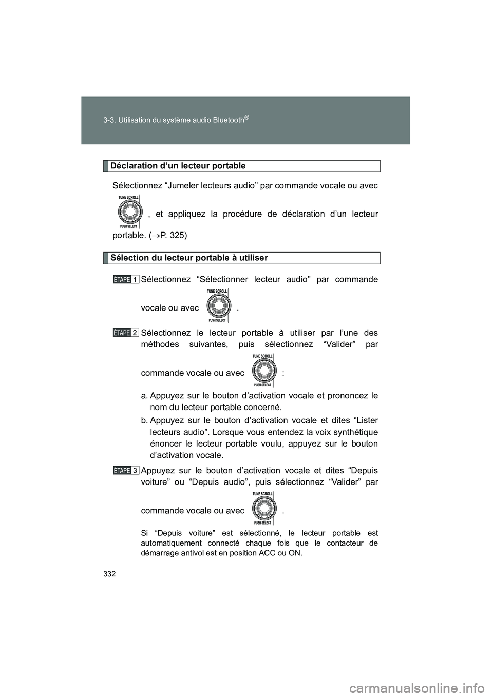 TOYOTA FJ CRUISER 2014  Manuel du propriétaire (in French) 332 3-3. Utilisation du système audio Bluetooth
®
FJ CRUISER_D_(35A88D)
Déclaration d’un lecteur portableSélectionnez “Jumeler lecteurs audio” par commande vocale ou avec
, et appliquez la p