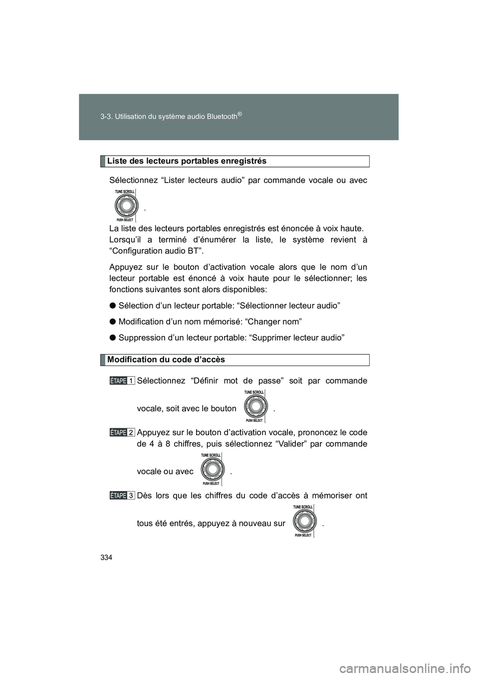TOYOTA FJ CRUISER 2014  Manuel du propriétaire (in French) 334 3-3. Utilisation du système audio Bluetooth
®
FJ CRUISER_D_(35A88D)
Liste des lecteurs portables enregistrésSélectionnez “Lister lecteurs audio” par commande vocale ou avec
. 
La liste des