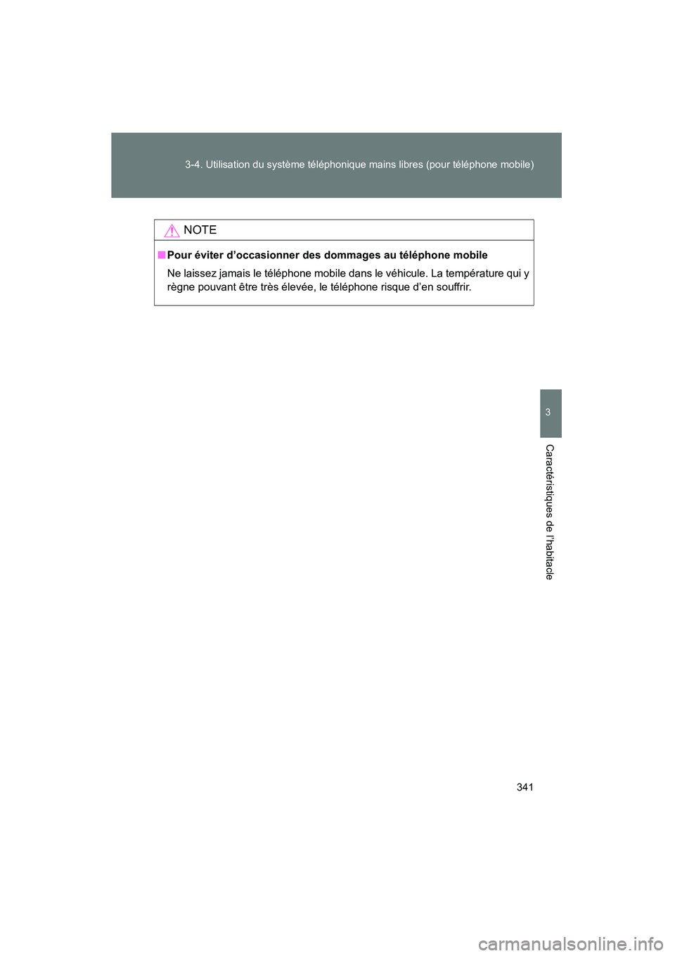 TOYOTA FJ CRUISER 2014 Manuel du propriétaire (in French) 341
3-4. Utilisation du système téléphonique mains libres (pour téléphone mobile)
3
Caractéristiques de l’habitacle
FJ CRUISER_D_(35A88D)
NOTE
■
Pour éviter d’occasionner des dommages au TOYOTA FJ CRUISER 2014 Manuel du propriétaire (in French) 341
3-4. Utilisation du système téléphonique mains libres (pour téléphone mobile)
3
Caractéristiques de l’habitacle
FJ CRUISER_D_(35A88D)
NOTE
■
Pour éviter d’occasionner des dommages au
