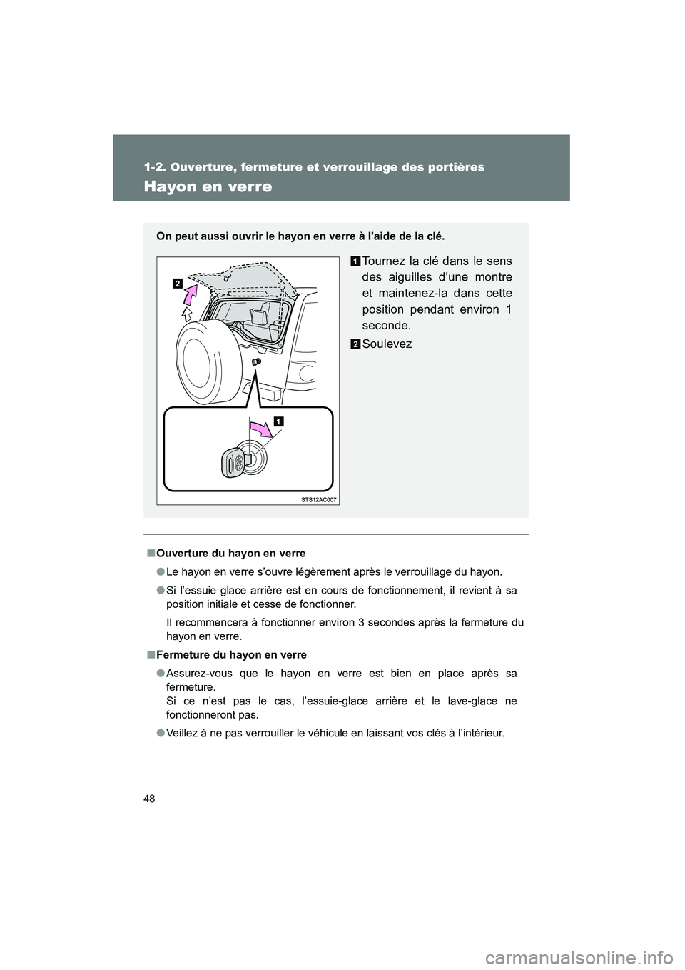 TOYOTA FJ CRUISER 2014 Manuel du propriétaire (in French) 48
1-2. Ouverture, fermeture et verrouillage des portières
FJ CRUISER_D_(35A88D)
Hayon en verre
■Ouverture du hayon en verre
● Le hayon en verre s’ouvre légèrement après le verrouillage du h TOYOTA FJ CRUISER 2014 Manuel du propriétaire (in French) 48
1-2. Ouverture, fermeture et verrouillage des portières
FJ CRUISER_D_(35A88D)
Hayon en verre
■Ouverture du hayon en verre
● Le hayon en verre s’ouvre légèrement après le verrouillage du h