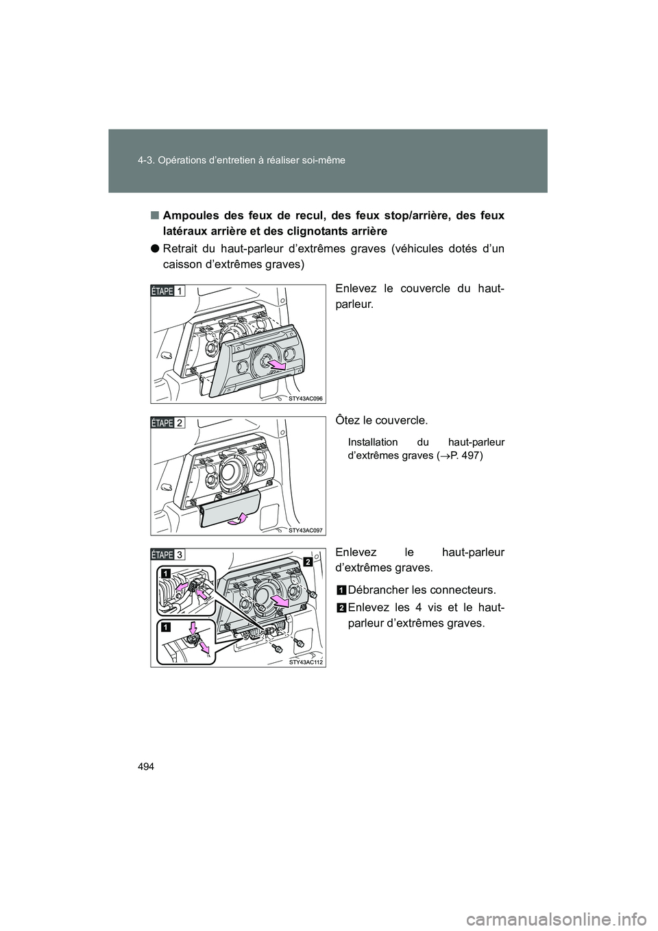 TOYOTA FJ CRUISER 2014  Manuel du propriétaire (in French) 494 4-3. Opérations d’entretien à réaliser soi-même
FJ CRUISER_D_(35A88D)■
Ampoules des feux de recul, des feux stop/arrière, des feux
latéraux arrière et des clignotants arrière
● Retra