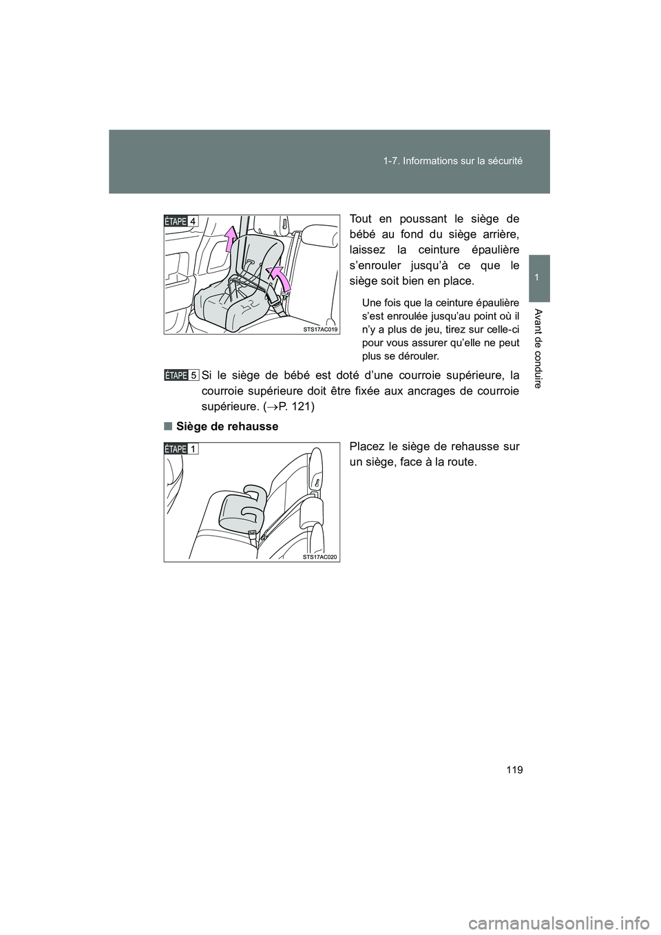 TOYOTA FJ CRUISER 2013  Manuel du propriétaire (in French) 119
1-7. Informations sur la sécurité
1
Avant de conduire
FJ CRUISER_D_(35A71D)
Tout en poussant le siège de
bébé au fond du siège arrière,
laissez la ceinture épaulière
s’enrouler jusqu’