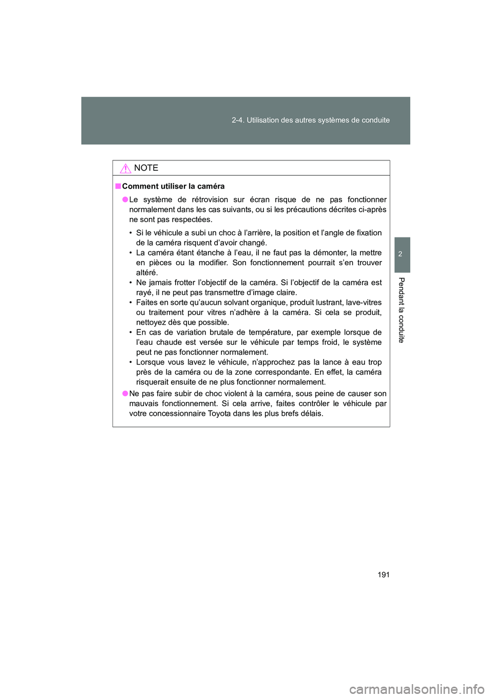 TOYOTA FJ CRUISER 2013 Manuel du propriétaire (in French) 191
2-4. Utilisation des autres systèmes de conduite
2
Pendant la conduite
FJ CRUISER_D_(35A71D)
NOTE
■
Comment utiliser la caméra
●Le système de rétrovision sur écran risque de ne pas foncti TOYOTA FJ CRUISER 2013 Manuel du propriétaire (in French) 191
2-4. Utilisation des autres systèmes de conduite
2
Pendant la conduite
FJ CRUISER_D_(35A71D)
NOTE
■
Comment utiliser la caméra
●Le système de rétrovision sur écran risque de ne pas foncti