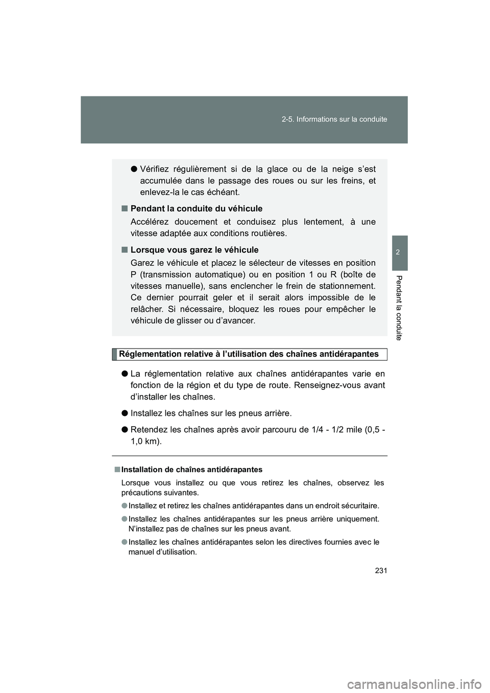 TOYOTA FJ CRUISER 2013 Manuel du propriétaire (in French) 231
2-5. Informations sur la conduite
2
Pendant la conduite
FJ CRUISER_D_(35A71D)
Réglementation relative à l’utilisation des chaînes antidérapantes
●
La réglementation relative aux chaînes TOYOTA FJ CRUISER 2013 Manuel du propriétaire (in French) 231
2-5. Informations sur la conduite
2
Pendant la conduite
FJ CRUISER_D_(35A71D)
Réglementation relative à l’utilisation des chaînes antidérapantes
●
La réglementation relative aux chaînes