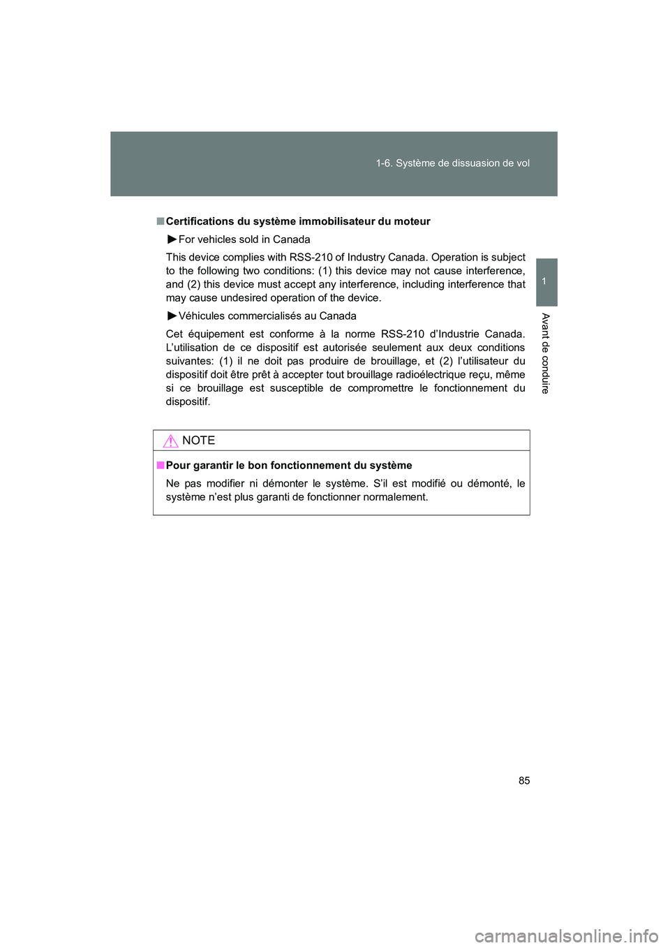 TOYOTA FJ CRUISER 2013  Manuel du propriétaire (in French) 85
1-6. Système de dissuasion de vol
1
Avant de conduire
FJ CRUISER_D_(35A71D)
■
Certifications du système immobilisateur du moteur
For vehicles sold in Canada
This device complies with RSS-210 of