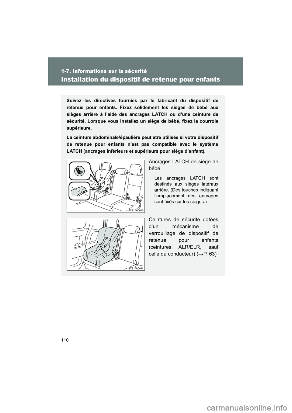 TOYOTA FJ CRUISER 2012 Manuel du propriétaire (in French) 110
1-7. Informations sur la sécurité
FJ CRUISER_D_(35A60D)
Installation du dispositif de retenue pour enfants
Suivez les directives fournies par le fabricant du dispositif de
retenue pour enfants. TOYOTA FJ CRUISER 2012 Manuel du propriétaire (in French) 110
1-7. Informations sur la sécurité
FJ CRUISER_D_(35A60D)
Installation du dispositif de retenue pour enfants
Suivez les directives fournies par le fabricant du dispositif de
retenue pour enfants.