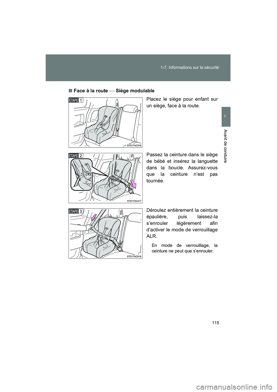 TOYOTA FJ CRUISER 2012 Manuel du propriétaire (in French) 115
1-7. Informations sur la sécurité
1
Avant de conduire
FJ CRUISER_D_(35A60D)
■
Face à la route Siège modulable
Placez le siège pour enfant sur
un siège, face à la route.
Passez la cei TOYOTA FJ CRUISER 2012 Manuel du propriétaire (in French) 115
1-7. Informations sur la sécurité
1
Avant de conduire
FJ CRUISER_D_(35A60D)
■
Face à la route Siège modulable
Placez le siège pour enfant sur
un siège, face à la route.
Passez la cei