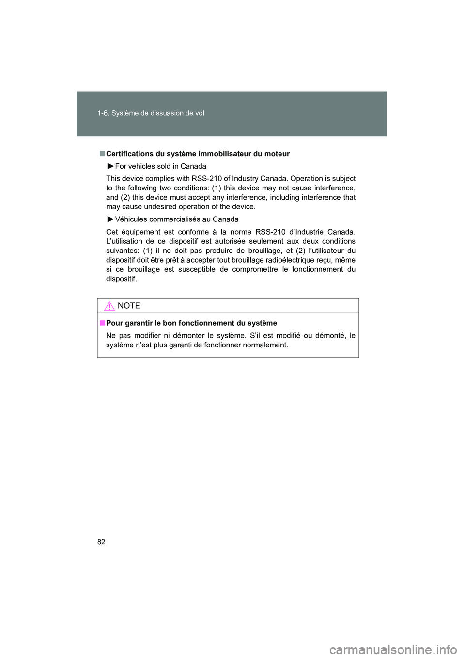 TOYOTA FJ CRUISER 2012  Manuel du propriétaire (in French) 82 1-6. Système de dissuasion de vol
FJ CRUISER_D_(35A60D)
■Certifications du système  immobilisateur du moteur
For vehicles sold in Canada
This device complies with RSS-210 of  Industry Canada. O