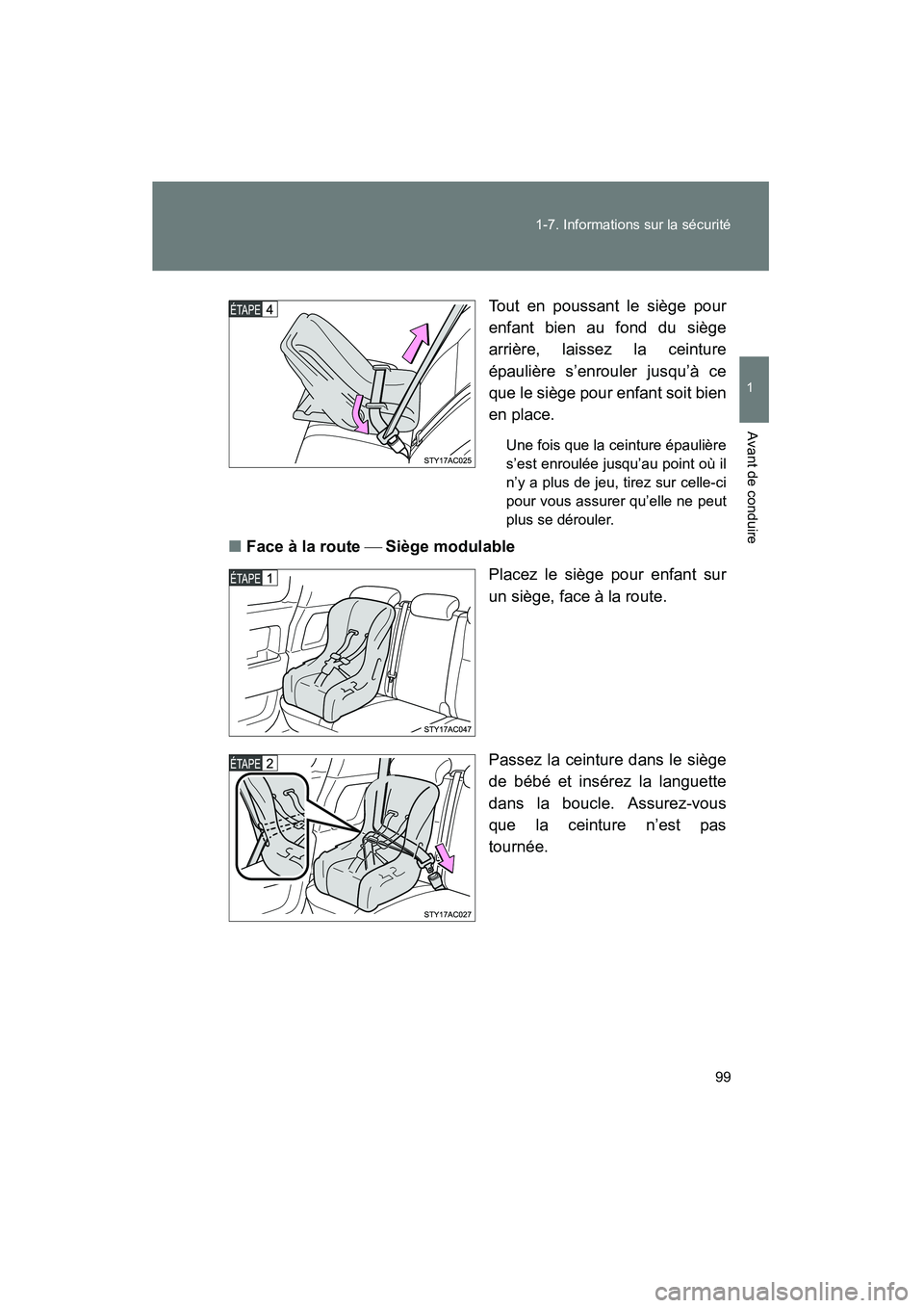 TOYOTA FJ CRUISER 2008 Manuel du propriétaire (in French) 99
1-7. Informations sur la sécurité
1
Avant de conduire
FJ CRUISER_D_(L/O_0708)
Tout en poussant le siège pour
enfant bien au fond du siège
arrière, laissez la ceinture
épaulière s’enrouler TOYOTA FJ CRUISER 2008 Manuel du propriétaire (in French) 99
1-7. Informations sur la sécurité
1
Avant de conduire
FJ CRUISER_D_(L/O_0708)
Tout en poussant le siège pour
enfant bien au fond du siège
arrière, laissez la ceinture
épaulière s’enrouler
