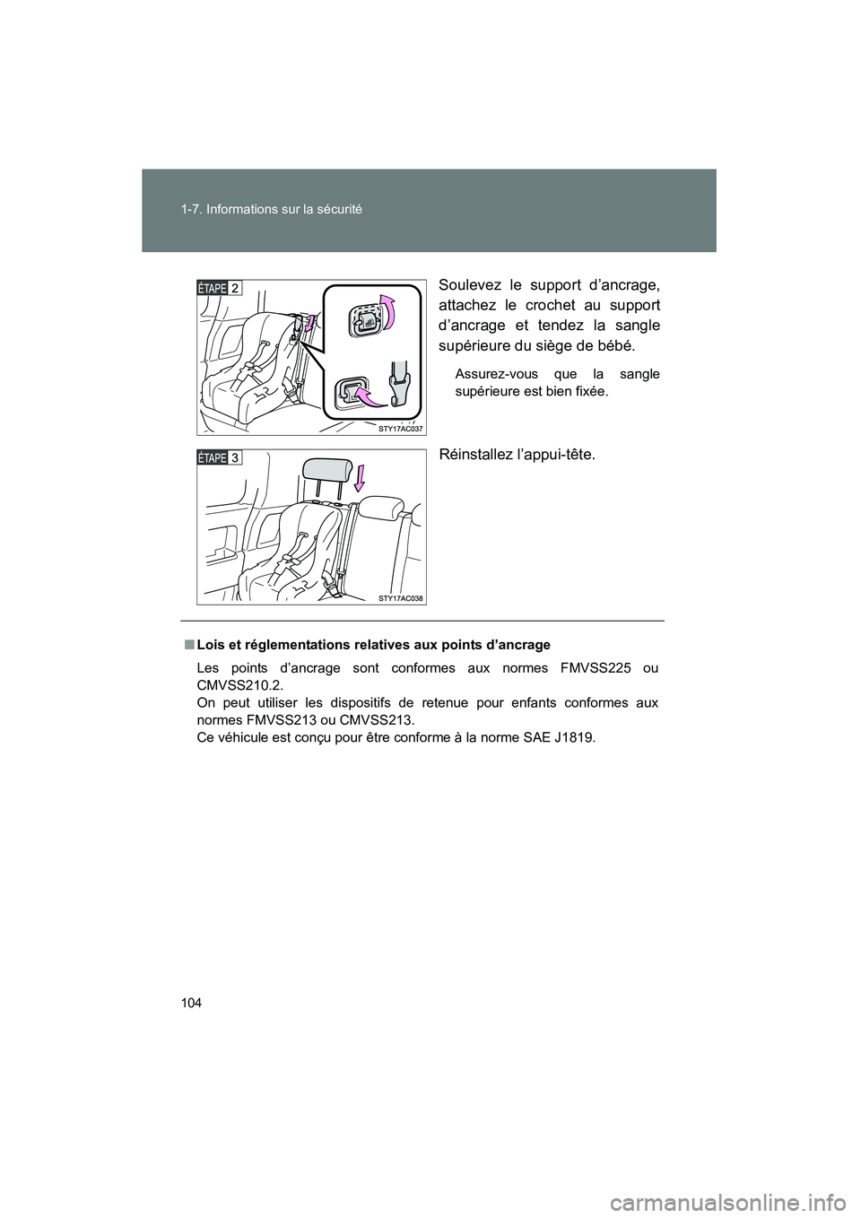 TOYOTA FJ CRUISER 2008 Manuel du propriétaire (in French) 104 1-7. Informations sur la sécurité
FJ CRUISER_D_(L/O_0708)Soulevez le support d’ancrage,
attachez le crochet au support
d’ancrage et tendez la sangle
supérieure du siège de bébé.
Assurez- TOYOTA FJ CRUISER 2008 Manuel du propriétaire (in French) 104 1-7. Informations sur la sécurité
FJ CRUISER_D_(L/O_0708)Soulevez le support d’ancrage,
attachez le crochet au support
d’ancrage et tendez la sangle
supérieure du siège de bébé.
Assurez-