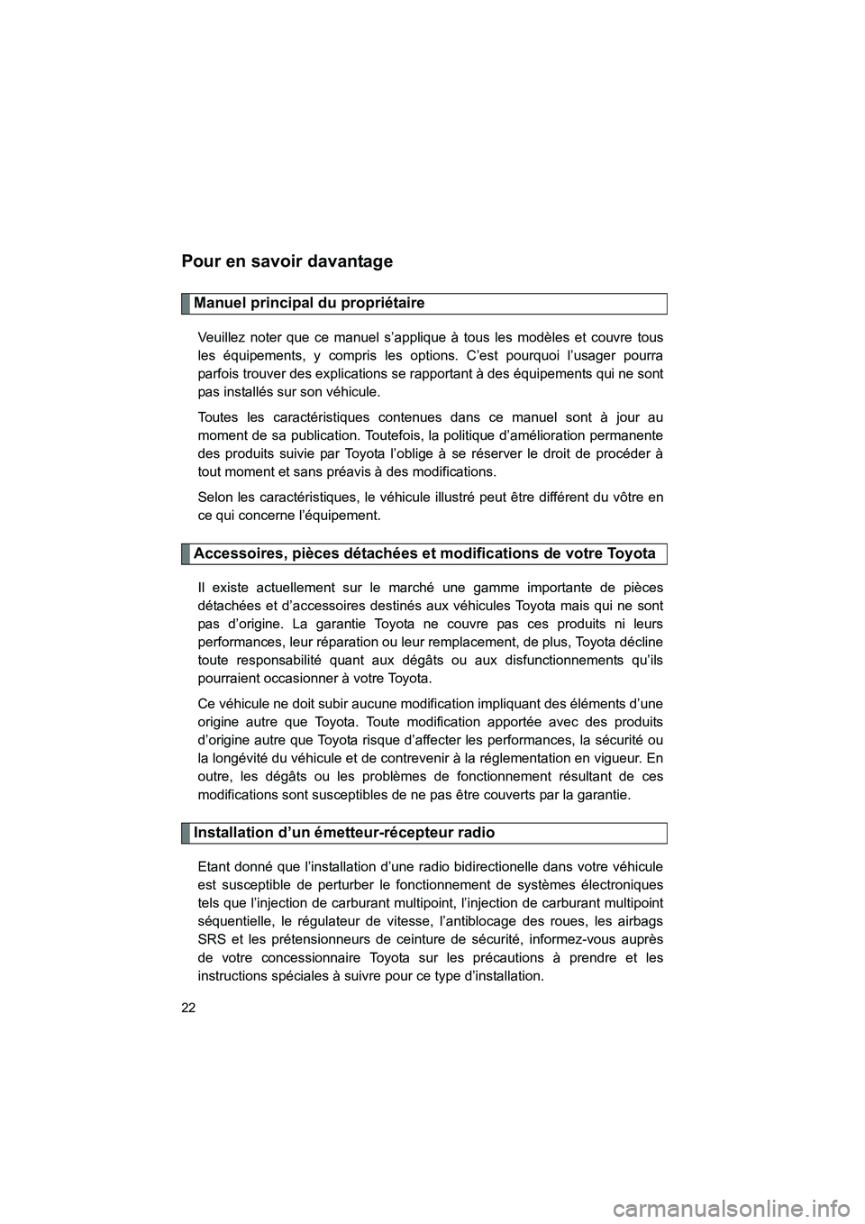 TOYOTA FJ CRUISER 2008 Manuel du propriétaire (in French) FJ CRUISER_D_(L/O_0708)
22
Pour en savoir davantage
Manuel principal du propriétaire
Veuillez noter que ce manuel s’applique à tous les modèles et couvre tous
les équipements, y compris les opti TOYOTA FJ CRUISER 2008 Manuel du propriétaire (in French) FJ CRUISER_D_(L/O_0708)
22
Pour en savoir davantage
Manuel principal du propriétaire
Veuillez noter que ce manuel s’applique à tous les modèles et couvre tous
les équipements, y compris les opti