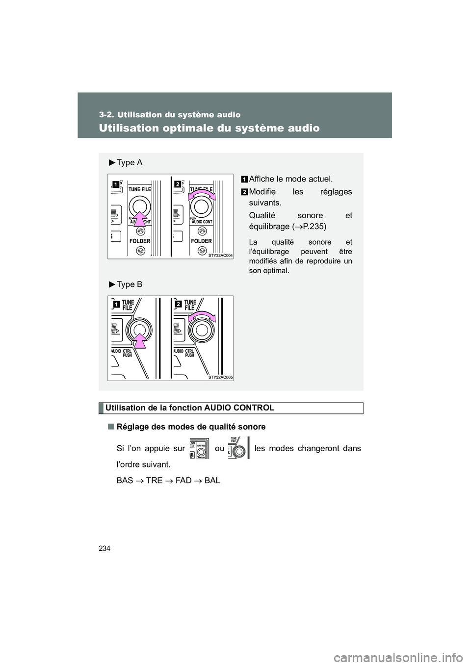 TOYOTA FJ CRUISER 2008 Manuel du propriétaire (in French) 234
3-2. Utilisation du système audio
FJ CRUISER_D_(L/O_0708)
Utilisation optimale du système audio
Utilisation de la fonction AUDIO CONTROL■ Réglage des modes de qualité sonore
Si l’on appuie TOYOTA FJ CRUISER 2008 Manuel du propriétaire (in French) 234
3-2. Utilisation du système audio
FJ CRUISER_D_(L/O_0708)
Utilisation optimale du système audio
Utilisation de la fonction AUDIO CONTROL■ Réglage des modes de qualité sonore
Si l’on appuie