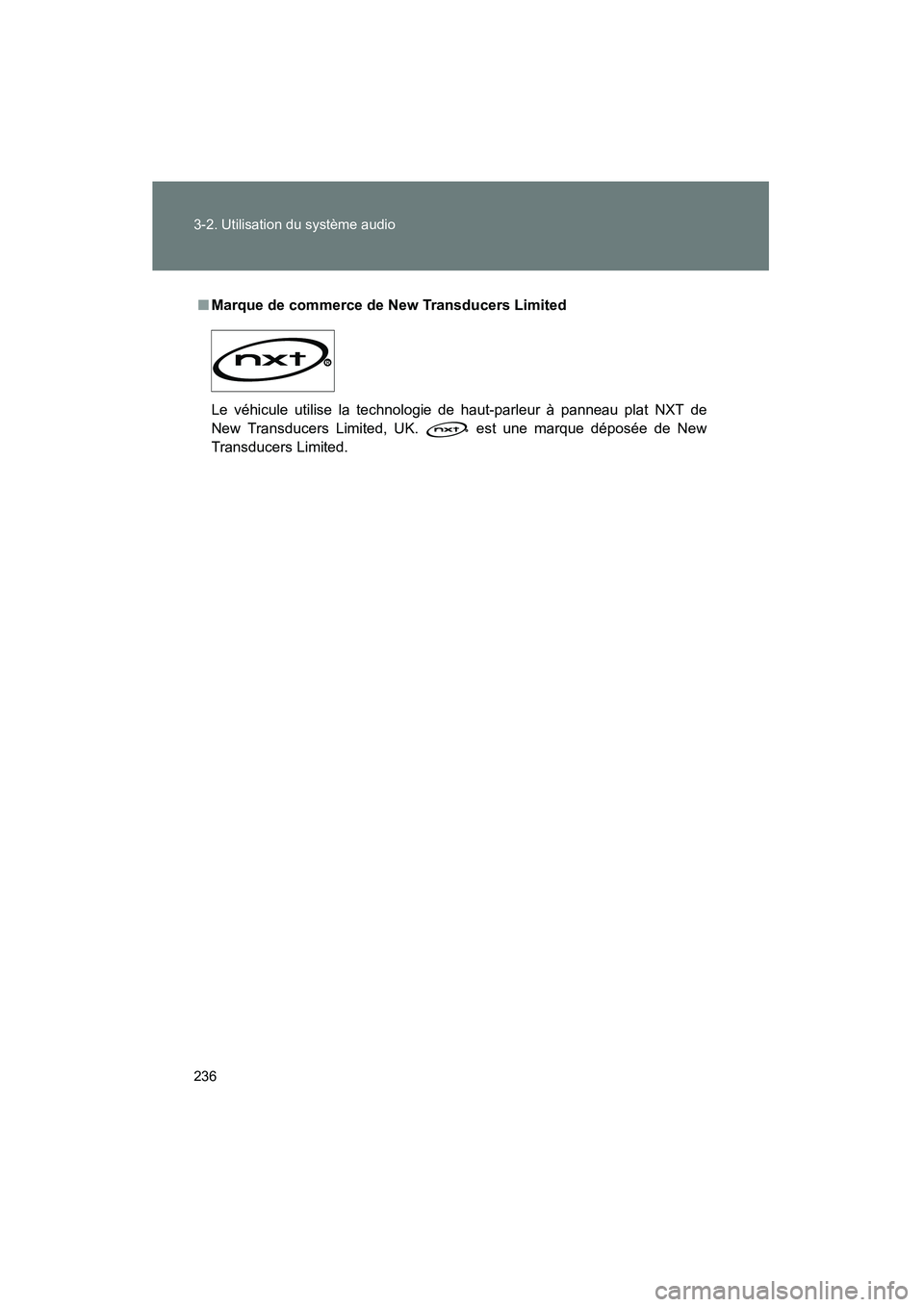 TOYOTA FJ CRUISER 2008 Manuel du propriétaire (in French) 236 3-2. Utilisation du système audio
FJ CRUISER_D_(L/O_0708)
■Marque de commerce de New Transducers Limited
Le véhicule utilise la technologie de haut-parleur à panneau plat NXT de
New Transduce TOYOTA FJ CRUISER 2008 Manuel du propriétaire (in French) 236 3-2. Utilisation du système audio
FJ CRUISER_D_(L/O_0708)
■Marque de commerce de New Transducers Limited
Le véhicule utilise la technologie de haut-parleur à panneau plat NXT de
New Transduce