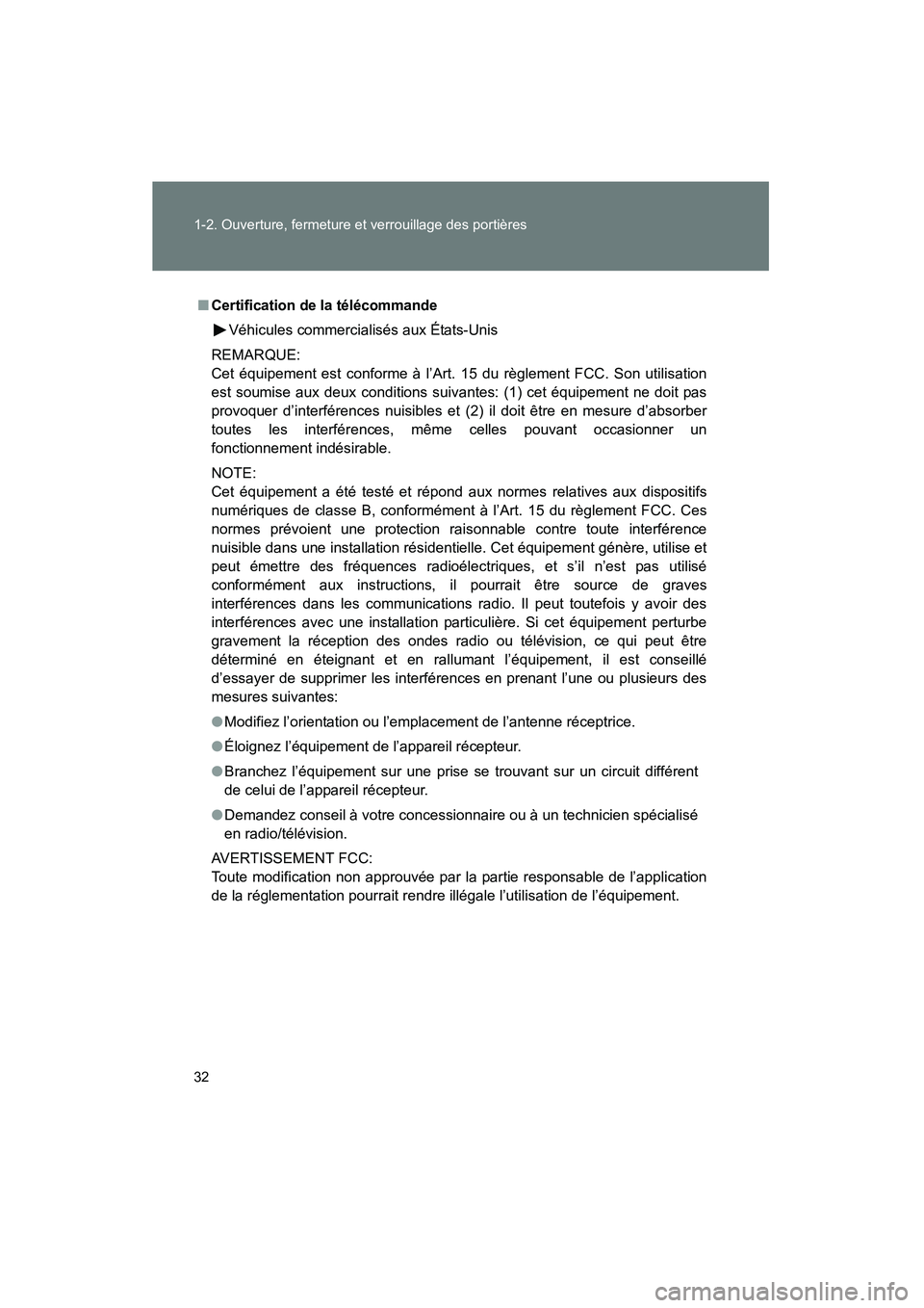 TOYOTA FJ CRUISER 2008  Manuel du propriétaire (in French) 32 1-2. Ouverture, fermeture et verrouillage des portières
FJ CRUISER_D_(L/O_0708)
■Certification de la télécommande
Véhicules commercialisés aux États-Unis
REMARQUE:
Cet équipement est confo