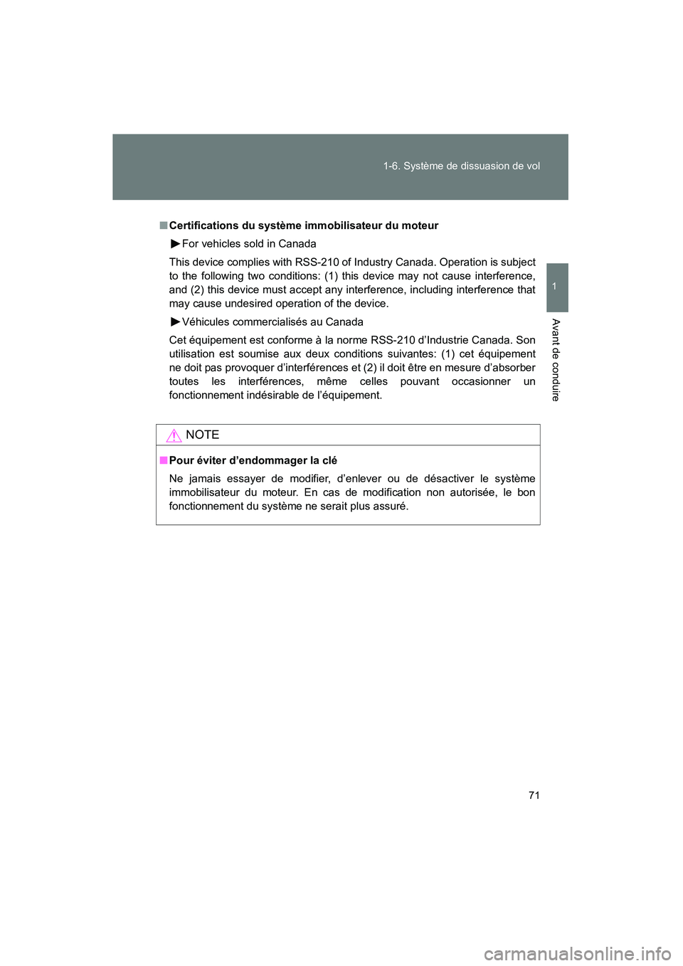 TOYOTA FJ CRUISER 2008  Manuel du propriétaire (in French) 71
1-6. Système de dissuasion de vol
1
Avant de conduire
FJ CRUISER_D_(L/O_0708)
■
Certifications du système immobilisateur du moteur
For vehicles sold in Canada
This device complies with RSS-210 
