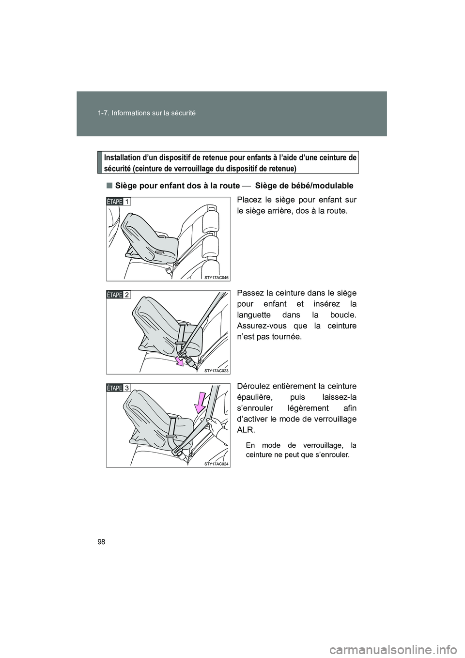 TOYOTA FJ CRUISER 2008  Manuel du propriétaire (in French) 98 1-7. Informations sur la sécurité
FJ CRUISER_D_(L/O_0708)
Installation d’un dispositif de retenue pour enfants à l’aide d’une ceinture de
sécurité (ceinture de verrouillage du dispositif