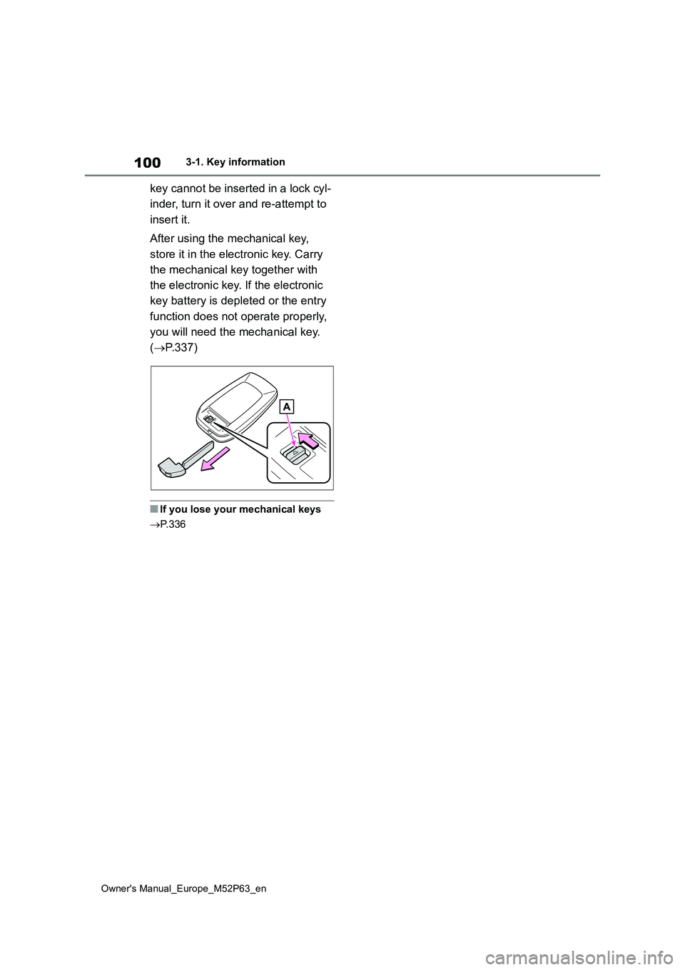 TOYOTA GR YARIS 2023 Owners Manual 100
Owner's Manual_Europe_M52P63_en
3-1. Key information
key cannot be inserted in a lock cyl-
inder, turn it over and re-attempt to
insert it.
After using the mechanical key,
store it in th TOYOTA GR YARIS 2023 Owners Manual 100
Owner's Manual_Europe_M52P63_en
3-1. Key information
key cannot be inserted in a lock cyl-
inder, turn it over and re-attempt to
insert it.
After using the mechanical key,
store it in th