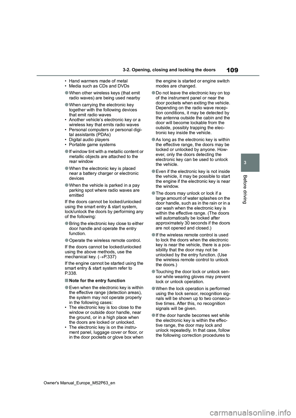 TOYOTA GR YARIS 2023 Owners Manual 109
3
Owner's Manual_Europe_M52P63_en
3-2. Opening, closing and locking the doors
Before driving
• Hand warmers made of metal
• Media such as CDs and DVDs
●When other wireless keys (that em TOYOTA GR YARIS 2023 Owners Manual 109
3
Owner's Manual_Europe_M52P63_en
3-2. Opening, closing and locking the doors
Before driving
• Hand warmers made of metal
• Media such as CDs and DVDs
●When other wireless keys (that em