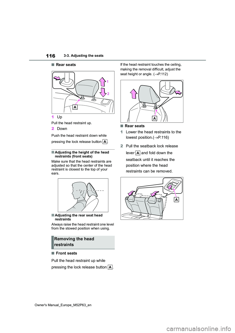 TOYOTA GR YARIS 2022 Owners Manual 116
Owner's Manual_Europe_M52P63_en
3-3. Adjusting the seats
■Rear seats
1 Up
Pull the head restraint up.
2Down
Push the head restraint down while
pressing the lock release button .
■Adjus TOYOTA GR YARIS 2022 Owners Manual 116
Owner's Manual_Europe_M52P63_en
3-3. Adjusting the seats
■Rear seats
1 Up
Pull the head restraint up.
2Down
Push the head restraint down while
pressing the lock release button .
■Adjus