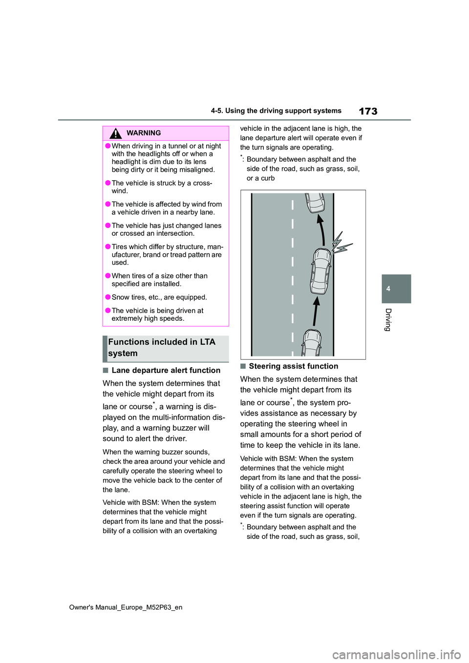 TOYOTA GR YARIS 2022 Owners Manual 173
4
Owner's Manual_Europe_M52P63_en
4-5. Using the driving support systems
Driving
■Lane departure alert function
When the system determines that
the vehicle might depart from its
lane or TOYOTA GR YARIS 2022 Owners Manual 173
4
Owner's Manual_Europe_M52P63_en
4-5. Using the driving support systems
Driving
■Lane departure alert function
When the system determines that
the vehicle might depart from its
lane or