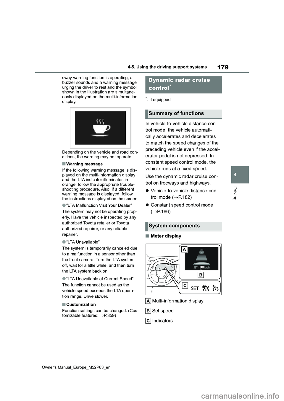 TOYOTA GR YARIS 2022 Owners Manual 179
4
Owner's Manual_Europe_M52P63_en
4-5. Using the driving support systems
Driving
sway warning function is operating, a
buzzer sounds and a warning message urging the driver to rest and the TOYOTA GR YARIS 2022 Owners Manual 179
4
Owner's Manual_Europe_M52P63_en
4-5. Using the driving support systems
Driving
sway warning function is operating, a
buzzer sounds and a warning message urging the driver to rest and the