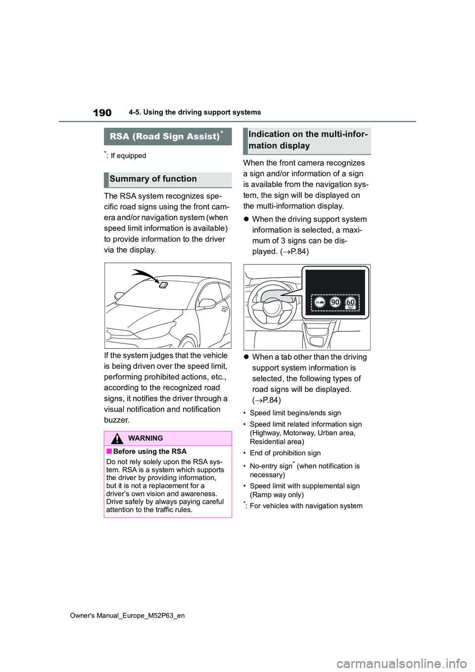 TOYOTA GR YARIS 2022 Owners Manual 190
Owner's Manual_Europe_M52P63_en
4-5. Using the driving support systems
*: If equipped
The RSA system recognizes spe-
cific road signs using the front cam-
era and/or navigation system (when TOYOTA GR YARIS 2022 Owners Manual 190
Owner's Manual_Europe_M52P63_en
4-5. Using the driving support systems
*: If equipped
The RSA system recognizes spe-
cific road signs using the front cam-
era and/or navigation system (when