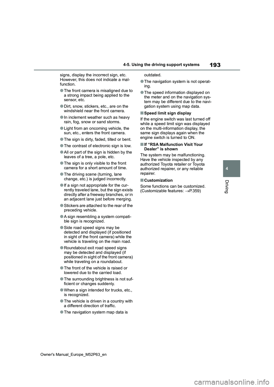 TOYOTA GR YARIS 2022 Owners Manual 193
4
Owner's Manual_Europe_M52P63_en
4-5. Using the driving support systems
Driving
signs, display the incorrect sign, etc.
However, this does not indicate a mal- function.
●The front camera TOYOTA GR YARIS 2022 Owners Manual 193
4
Owner's Manual_Europe_M52P63_en
4-5. Using the driving support systems
Driving
signs, display the incorrect sign, etc.
However, this does not indicate a mal- function.
●The front camera