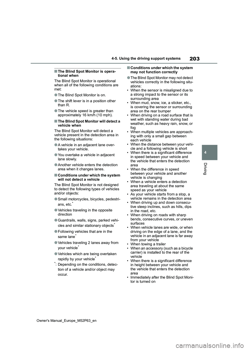 TOYOTA GR YARIS 2023 Owners Manual 203
4
Owner's Manual_Europe_M52P63_en
4-5. Using the driving support systems
Driving
■The Blind Spot Monitor is opera- tional when
The Blind Spot Monitor is operational when all of the followi TOYOTA GR YARIS 2023 Owners Manual 203
4
Owner's Manual_Europe_M52P63_en
4-5. Using the driving support systems
Driving
■The Blind Spot Monitor is opera- tional when
The Blind Spot Monitor is operational when all of the followi