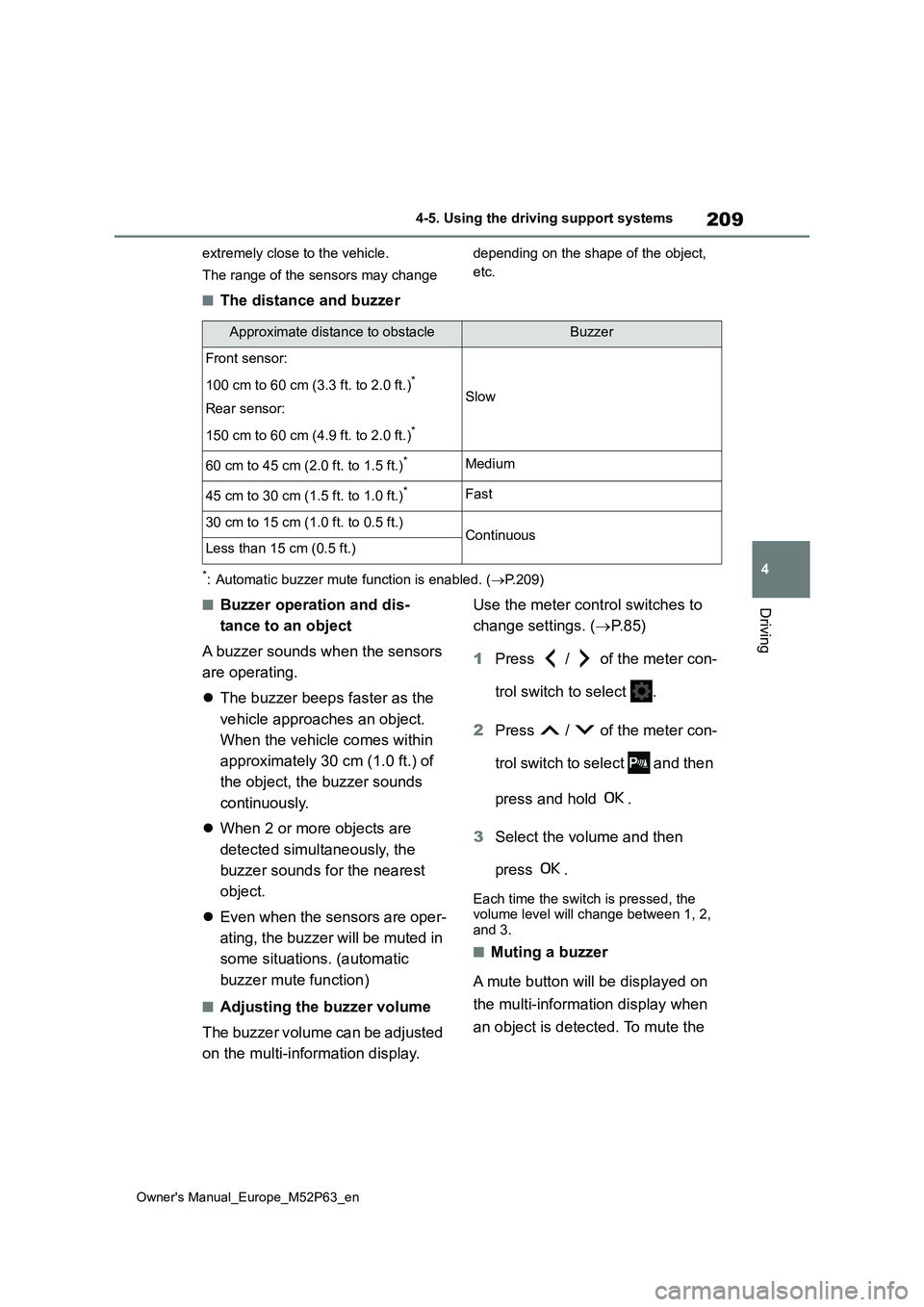 TOYOTA GR YARIS 2022 Owners Manual 209
4
Owner's Manual_Europe_M52P63_en
4-5. Using the driving support systems
Driving
extremely close to the vehicle.
The range of the sensors may change
depending on the shape of the object,
TOYOTA GR YARIS 2022 Owners Manual 209
4
Owner's Manual_Europe_M52P63_en
4-5. Using the driving support systems
Driving
extremely close to the vehicle.
The range of the sensors may change
depending on the shape of the object,