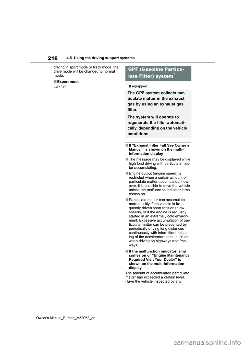 TOYOTA GR YARIS 2022 Owners Manual 216
Owner's Manual_Europe_M52P63_en
4-5. Using the driving support systems
driving in sport mode or track mode, the
drive mode will be changed to normal mode.
■Expert mode
P. 2 1 9*: If TOYOTA GR YARIS 2022 Owners Manual 216
Owner's Manual_Europe_M52P63_en
4-5. Using the driving support systems
driving in sport mode or track mode, the
drive mode will be changed to normal mode.
■Expert mode
P. 2 1 9*: If
