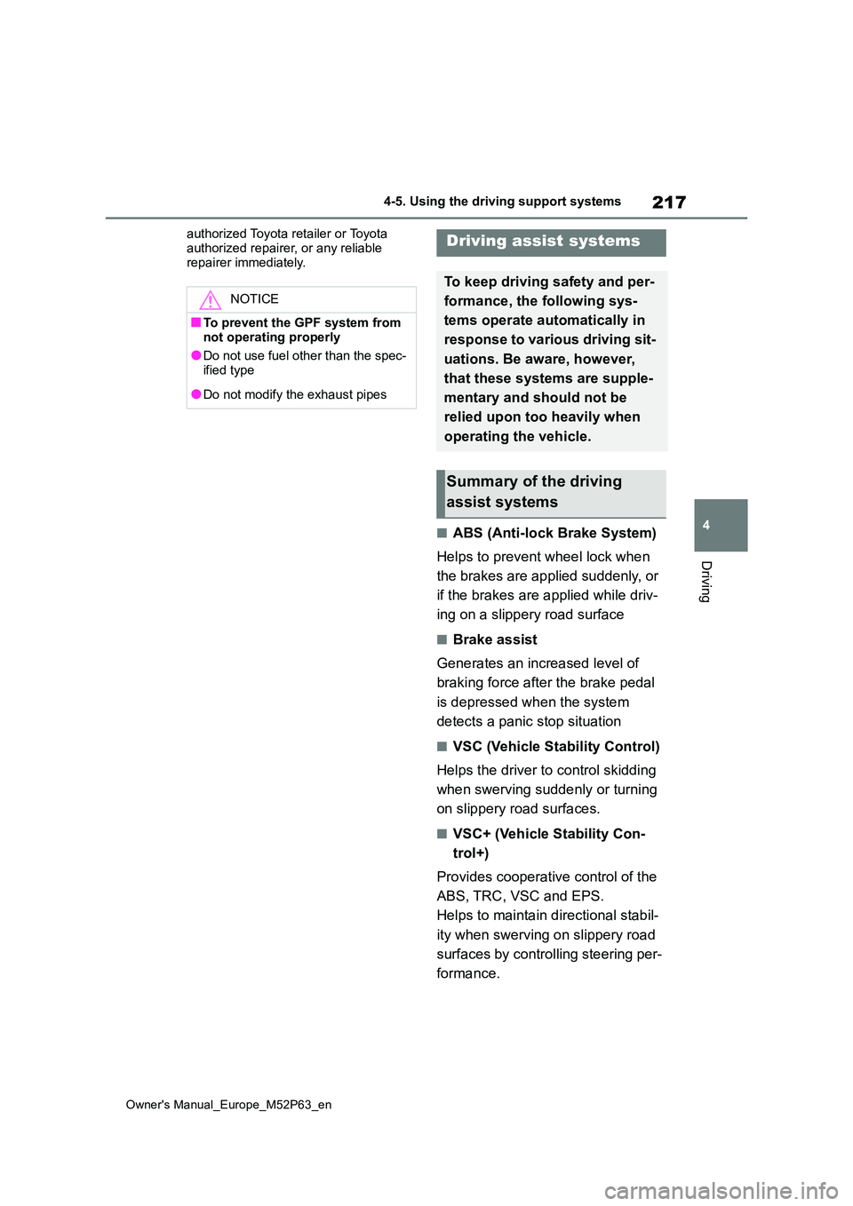 TOYOTA GR YARIS 2022 Owners Manual 217
4
Owner's Manual_Europe_M52P63_en
4-5. Using the driving support systems
Driving
authorized Toyota retailer or Toyota
authorized repairer, or any reliable repairer immediately.
■ABS (Anti TOYOTA GR YARIS 2022 Owners Manual 217
4
Owner's Manual_Europe_M52P63_en
4-5. Using the driving support systems
Driving
authorized Toyota retailer or Toyota
authorized repairer, or any reliable repairer immediately.
■ABS (Anti