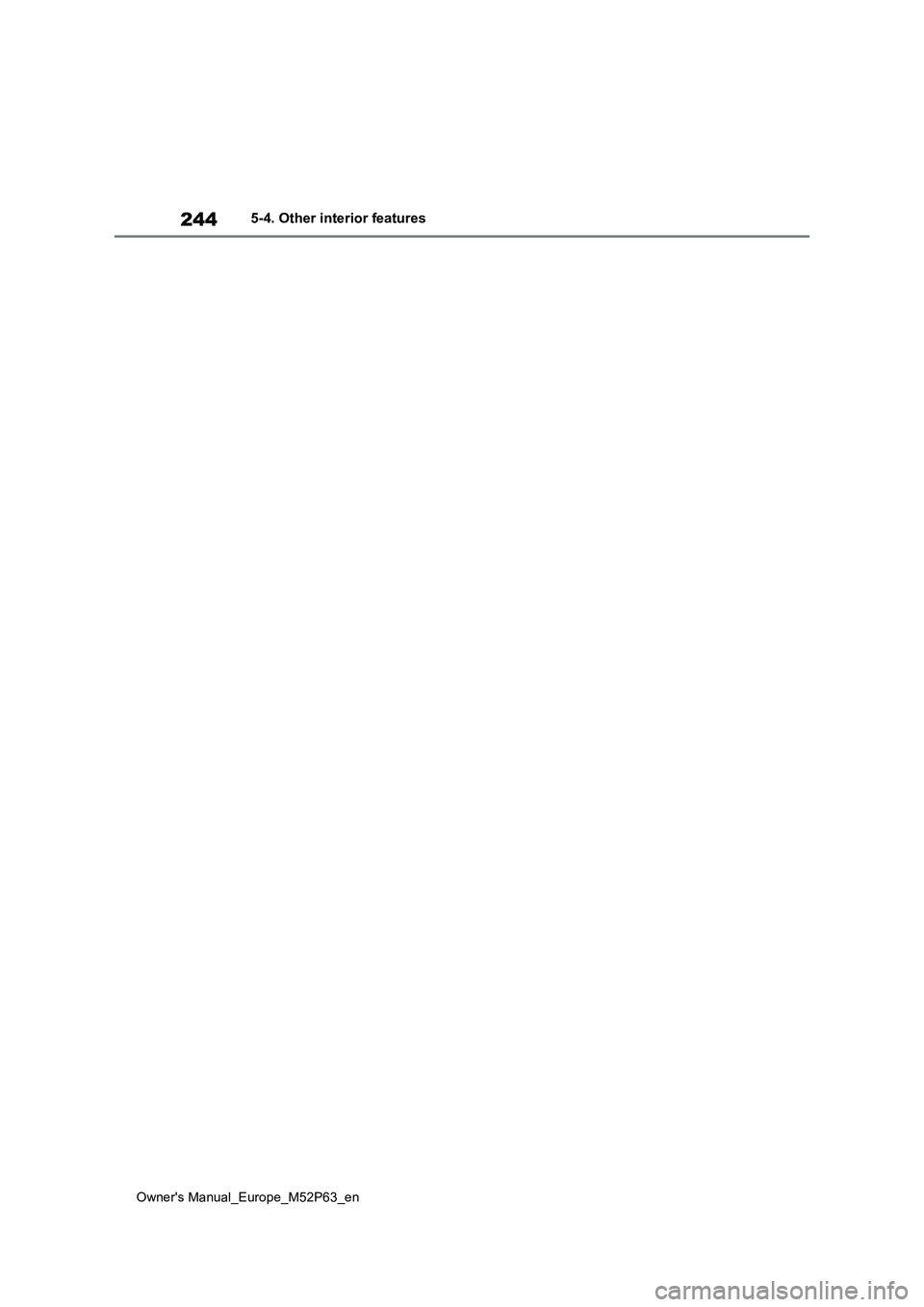 TOYOTA GR YARIS 2022  Owners Manual 244
Owner's Manual_Europe_M52P63_en
5-4. Other interior features 