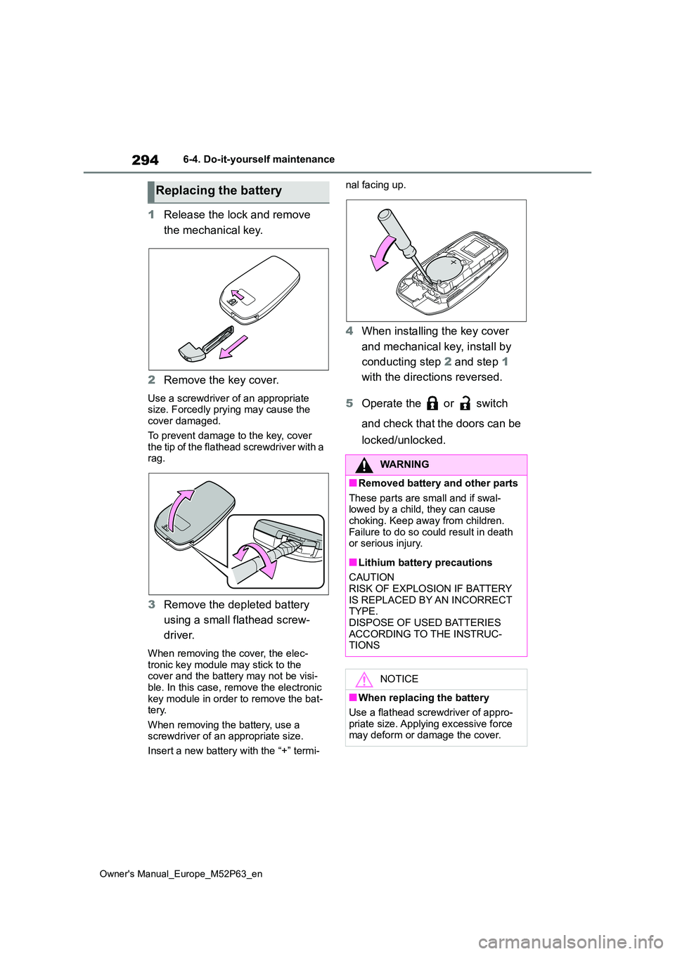 TOYOTA GR YARIS 2022 Owners Manual 294
Owner's Manual_Europe_M52P63_en
6-4. Do-it-yourself maintenance
1Release the lock and remove
the mechanical key.
2 Remove the key cover.
Use a screwdriver of an appropriate size. Forcedly TOYOTA GR YARIS 2022 Owners Manual 294
Owner's Manual_Europe_M52P63_en
6-4. Do-it-yourself maintenance
1Release the lock and remove
the mechanical key.
2 Remove the key cover.
Use a screwdriver of an appropriate size. Forcedly