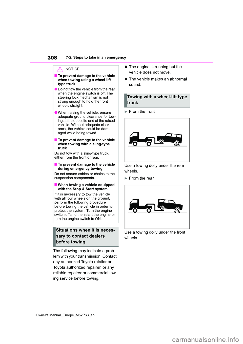 TOYOTA GR YARIS 2023 Owners Manual 308
Owner's Manual_Europe_M52P63_en
7-2. Steps to take in an emergency
The following may indicate a prob-
lem with your transmission. Contact
any authorized Toyota retailer or
Toyota authoriz TOYOTA GR YARIS 2023 Owners Manual 308
Owner's Manual_Europe_M52P63_en
7-2. Steps to take in an emergency
The following may indicate a prob-
lem with your transmission. Contact
any authorized Toyota retailer or
Toyota authoriz