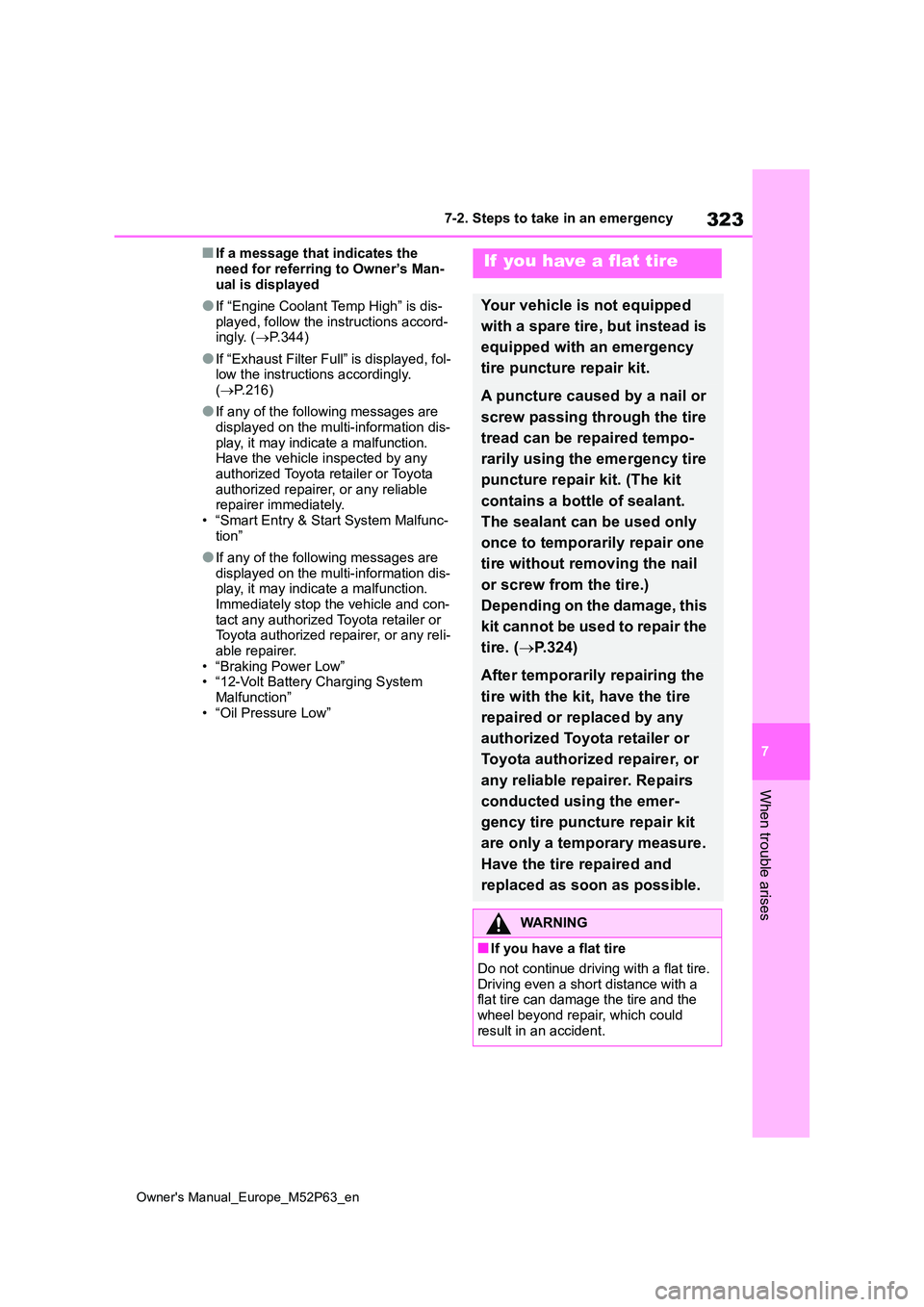 TOYOTA GR YARIS 2022 Owners Manual 323
7
Owner's Manual_Europe_M52P63_en
7-2. Steps to take in an emergency
When trouble arises
■If a message that indicates the
need for referring to Owner’s Man- ual is displayed
●If “Eng TOYOTA GR YARIS 2022 Owners Manual 323
7
Owner's Manual_Europe_M52P63_en
7-2. Steps to take in an emergency
When trouble arises
■If a message that indicates the
need for referring to Owner’s Man- ual is displayed
●If “Eng