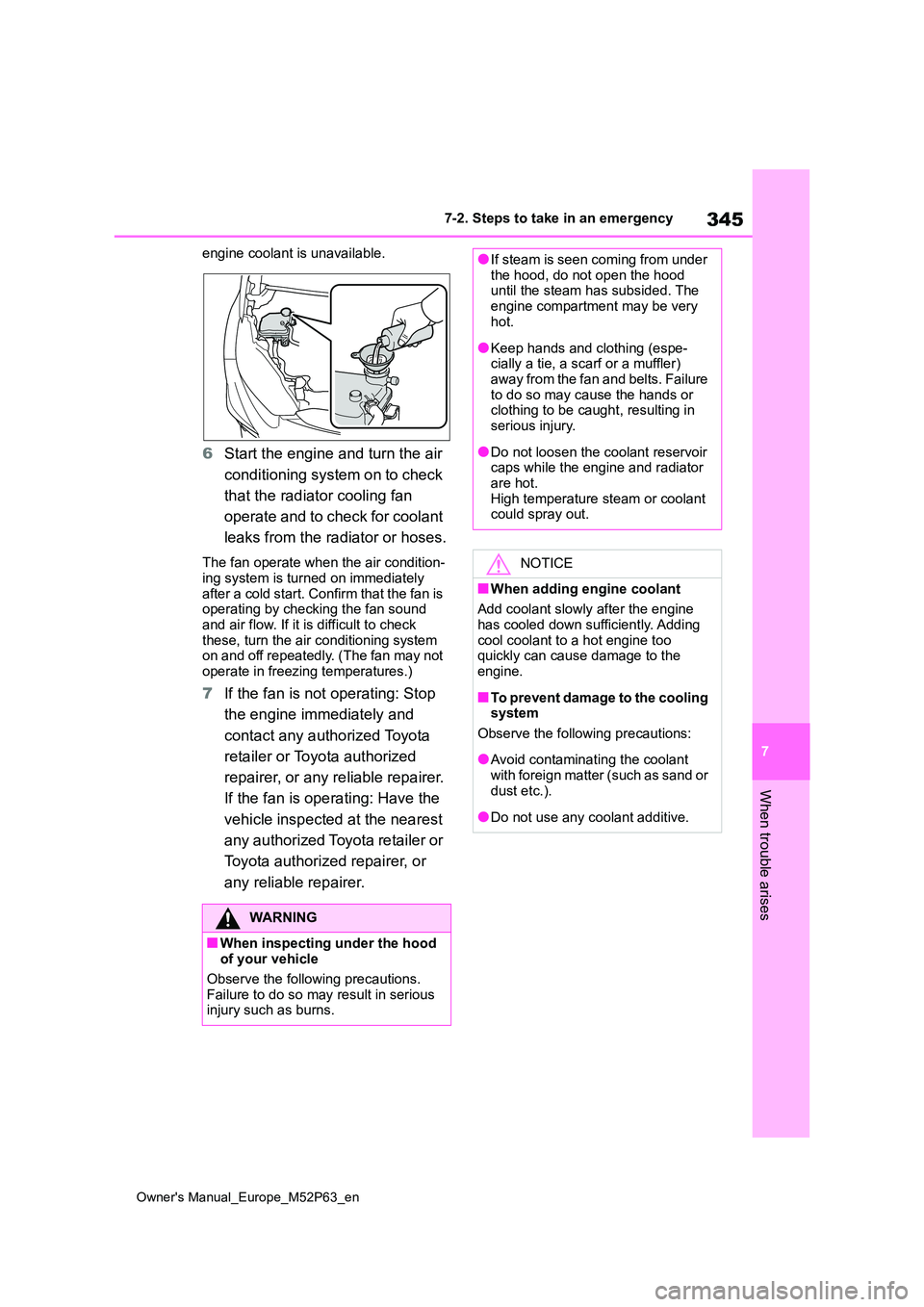 TOYOTA GR YARIS 2023  Owners Manual 345
7
Owner's Manual_Europe_M52P63_en
7-2. Steps to take in an emergency
When trouble arises
engine coolant is unavailable.
6Start the engine and turn the air  
conditioning system on to check  
t
