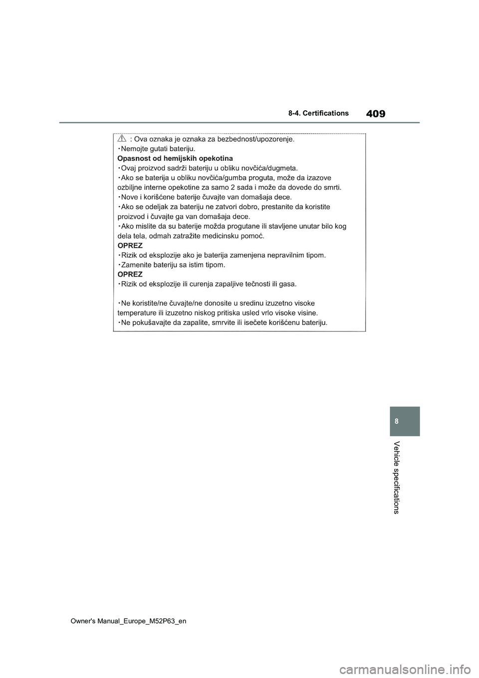 TOYOTA GR YARIS 2022 Owners Manual 409
8
Owner's Manual_Europe_M52P63_en
8-4. Certifications
Vehicle specifications TOYOTA GR YARIS 2022 Owners Manual 409
8
Owner's Manual_Europe_M52P63_en
8-4. Certifications
Vehicle specifications