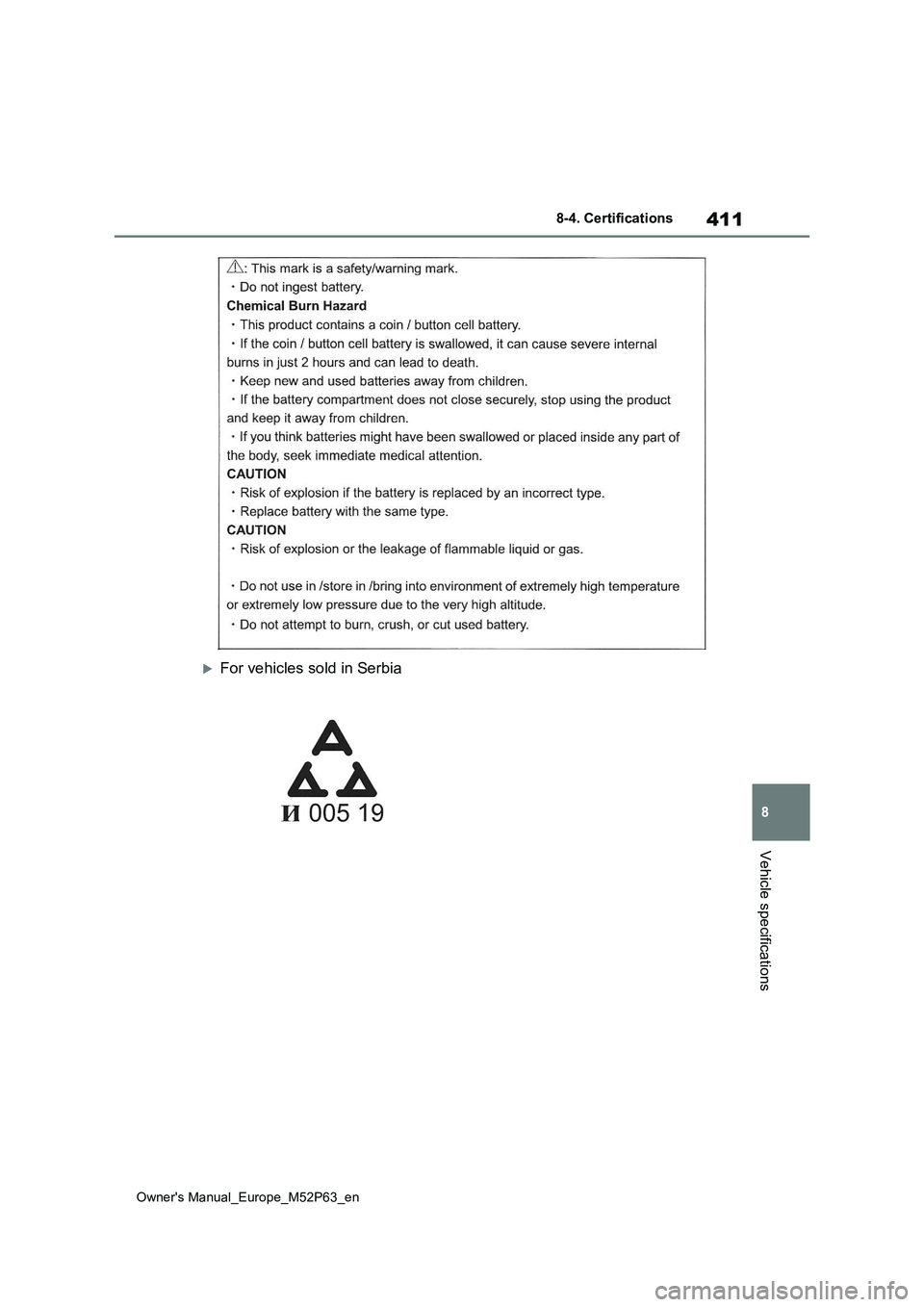 TOYOTA GR YARIS 2022 Owners Manual 411
8
Owner's Manual_Europe_M52P63_en
8-4. Certifications
Vehicle specifications
For vehicles sold in Serbia TOYOTA GR YARIS 2022 Owners Manual 411
8
Owner's Manual_Europe_M52P63_en
8-4. Certifications
Vehicle specifications
For vehicles sold in Serbia