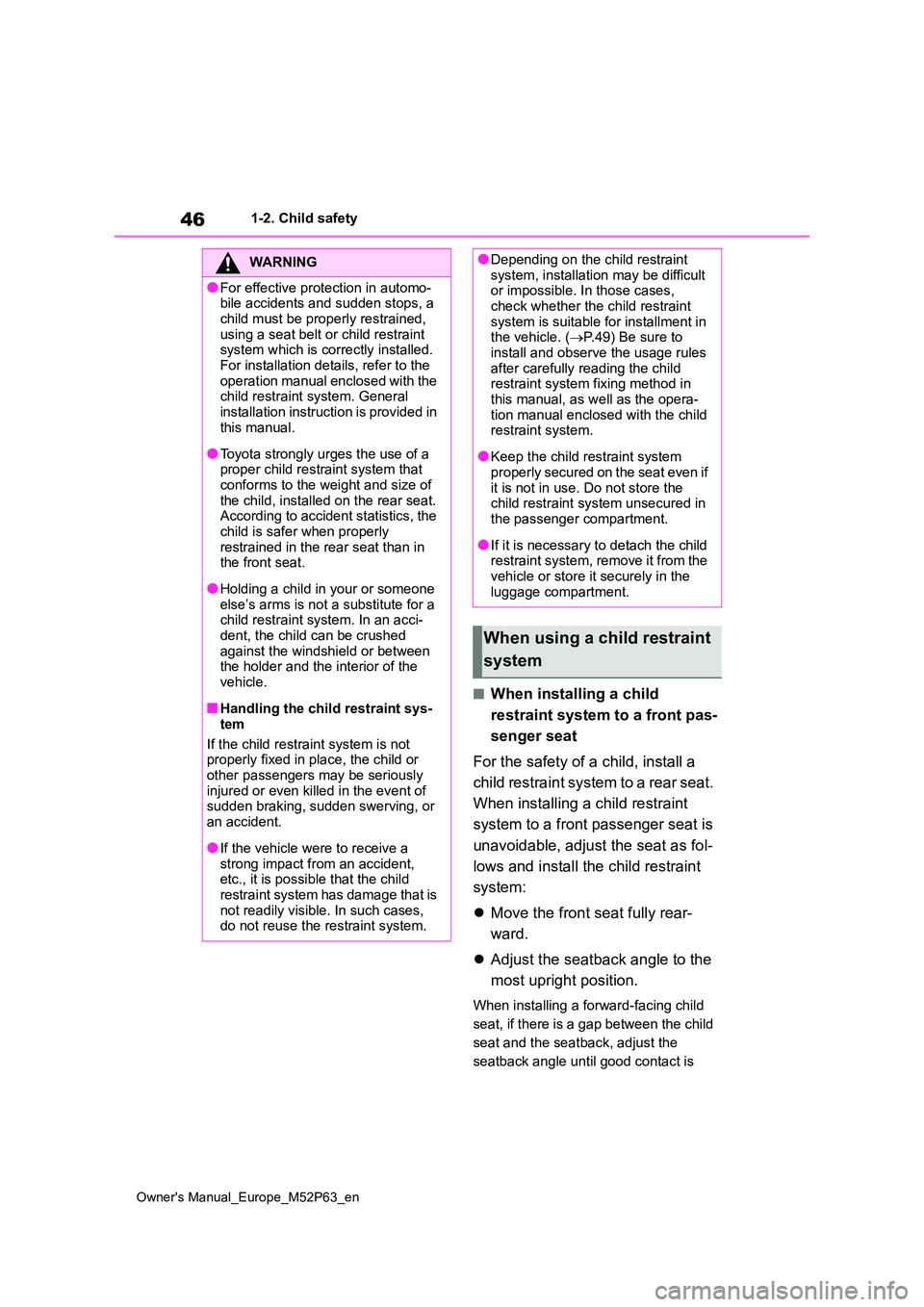 TOYOTA GR YARIS 2022 Service Manual 46
Owner's Manual_Europe_M52P63_en
1-2. Child safety
■When installing a child
restraint system to a front pas-
senger seat
For the safety of a child, install a
child restraint system to a TOYOTA GR YARIS 2022 Service Manual 46
Owner's Manual_Europe_M52P63_en
1-2. Child safety
■When installing a child
restraint system to a front pas-
senger seat
For the safety of a child, install a
child restraint system to a
