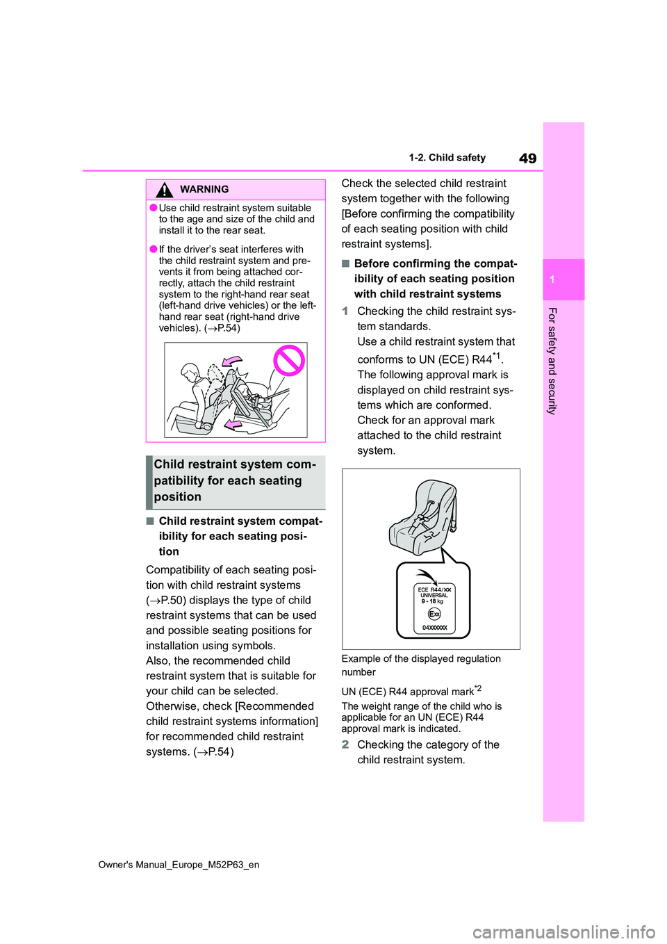 TOYOTA GR YARIS 2022 Workshop Manual 49
1
Owner's Manual_Europe_M52P63_en
1-2. Child safety
For safety and security
■Child restraint system compat-
ibility for each seating posi-
tion
Compatibility of each seating posi-
tion wi TOYOTA GR YARIS 2022 Workshop Manual 49
1
Owner's Manual_Europe_M52P63_en
1-2. Child safety
For safety and security
■Child restraint system compat-
ibility for each seating posi-
tion
Compatibility of each seating posi-
tion wi
