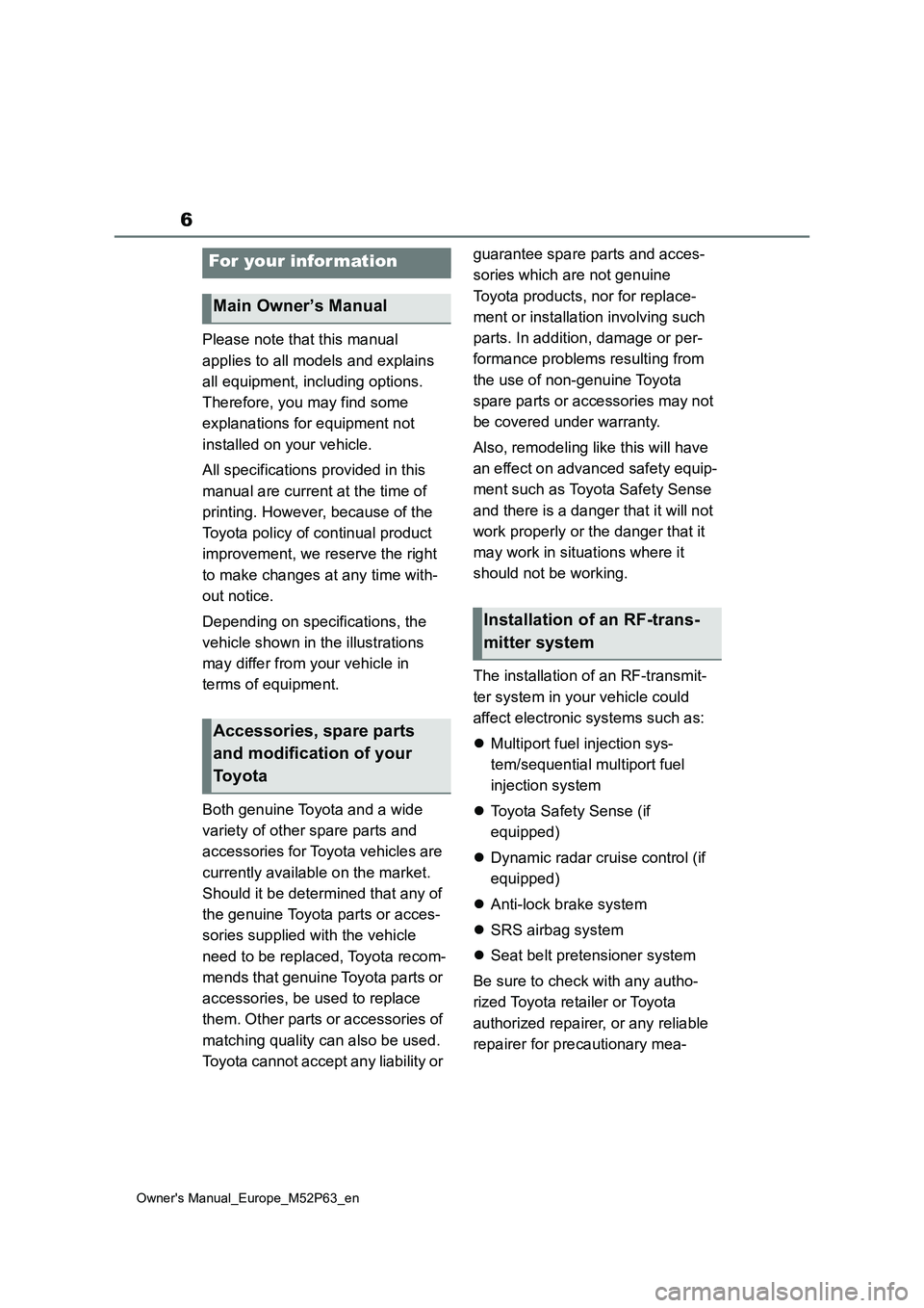 TOYOTA GR YARIS 2022 Owners Manual 6
Owner's Manual_Europe_M52P63_en
Please note that this manual
applies to all models and explains
all equipment, including options.
Therefore, you may find some
explanations for equipment TOYOTA GR YARIS 2022 Owners Manual 6
Owner's Manual_Europe_M52P63_en
Please note that this manual
applies to all models and explains
all equipment, including options.
Therefore, you may find some
explanations for equipment