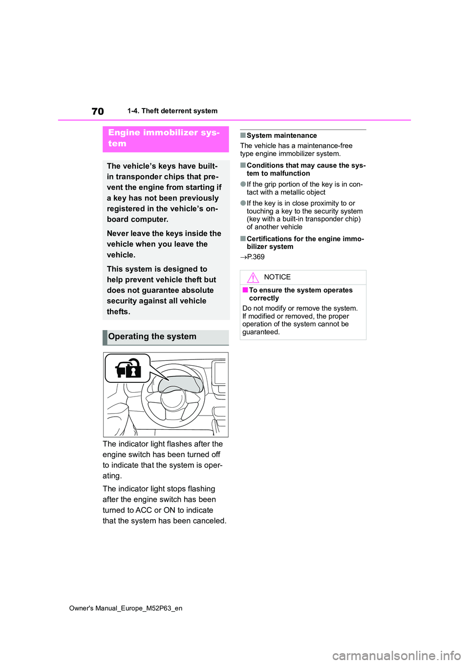 TOYOTA GR YARIS 2023 Manual PDF 70
Owner's Manual_Europe_M52P63_en
1-4. Theft deterrent system
1-4.Theft de terre nt sys te m
The indicator light flashes after the
engine switch has been turned off
to indicate that the syste TOYOTA GR YARIS 2023 Manual PDF 70
Owner's Manual_Europe_M52P63_en
1-4. Theft deterrent system
1-4.Theft de terre nt sys te m
The indicator light flashes after the
engine switch has been turned off
to indicate that the syste