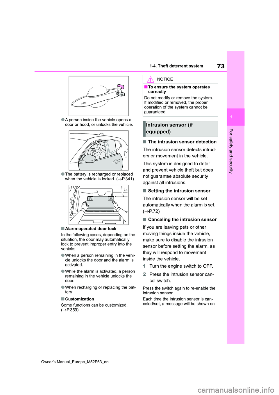 TOYOTA GR YARIS 2023  Owners Manual 73
1
Owner's Manual_Europe_M52P63_en
1-4. Theft deterrent system
For safety and security
●A person inside the vehicle opens a  
door or hood, or unlocks the vehicle.
●The battery is recharged 