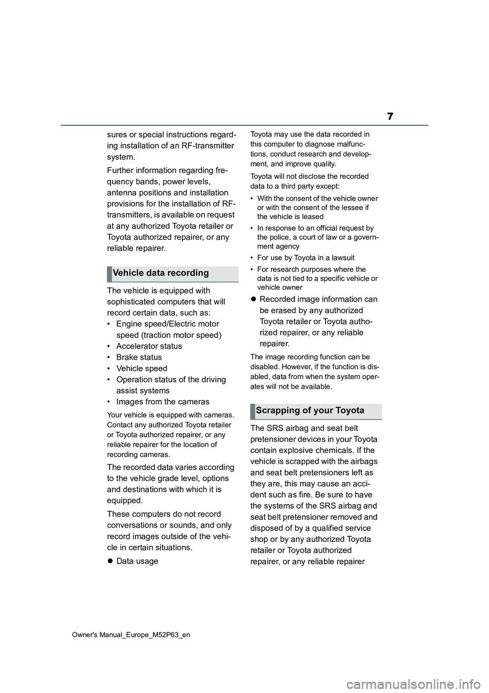 TOYOTA GR YARIS 2023  Owners Manual 7
Owner's Manual_Europe_M52P63_en
sures or special instructions regard- 
ing installation of an RF-transmitter  
system. 
Further information regarding fre- 
quency bands, power levels,  
antenna 