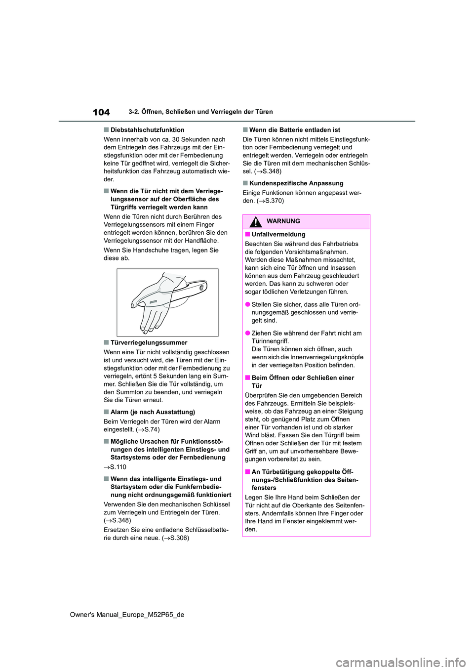 TOYOTA GR YARIS 2023 Betriebsanleitungen (in German) 104
Owner's Manual_Europe_M52P65_de
3-2. Öffnen, Schließen und Verriegeln der Türen
■Diebstahlschutzfunktion
Wenn innerhalb von ca. 30 Sekunden nach dem Entriegeln des Fahrzeugs mit der Ein TOYOTA GR YARIS 2023 Betriebsanleitungen (in German) 104
Owner's Manual_Europe_M52P65_de
3-2. Öffnen, Schließen und Verriegeln der Türen
■Diebstahlschutzfunktion
Wenn innerhalb von ca. 30 Sekunden nach dem Entriegeln des Fahrzeugs mit der Ein