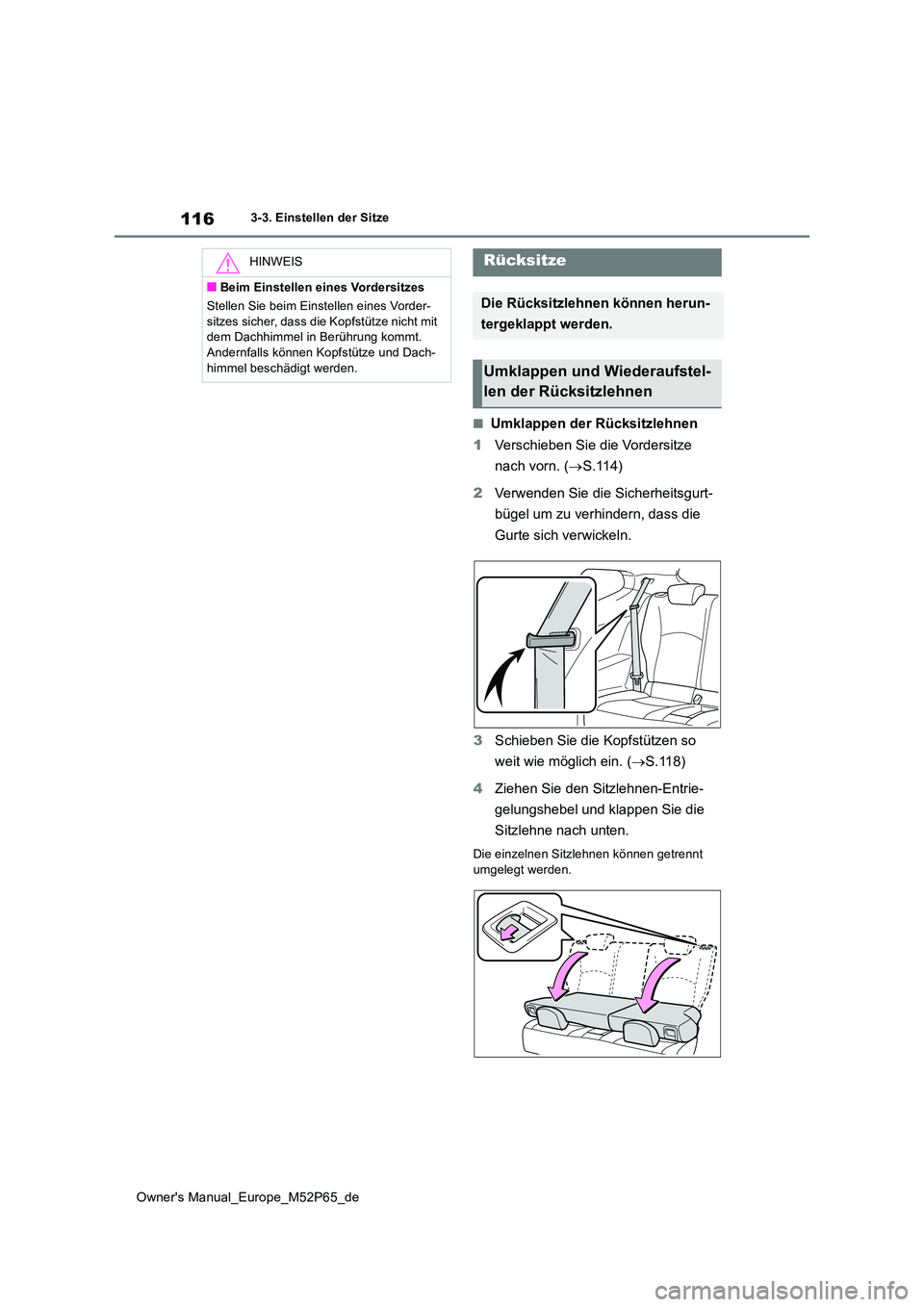 TOYOTA GR YARIS 2023  Betriebsanleitungen (in German) 116
Owner's Manual_Europe_M52P65_de
3-3. Einstellen der Sitze
■Umklappen der Rücksitzlehnen 
1 Verschieben Sie die Vordersitze  
nach vorn. ( S.114) 
2 Verwenden Sie die Sicherheitsgurt- 
b