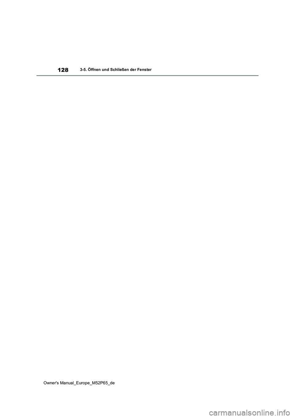 TOYOTA GR YARIS 2023  Betriebsanleitungen (in German) 128
Owner's Manual_Europe_M52P65_de
3-5. Öffnen und Schließen der Fenster 