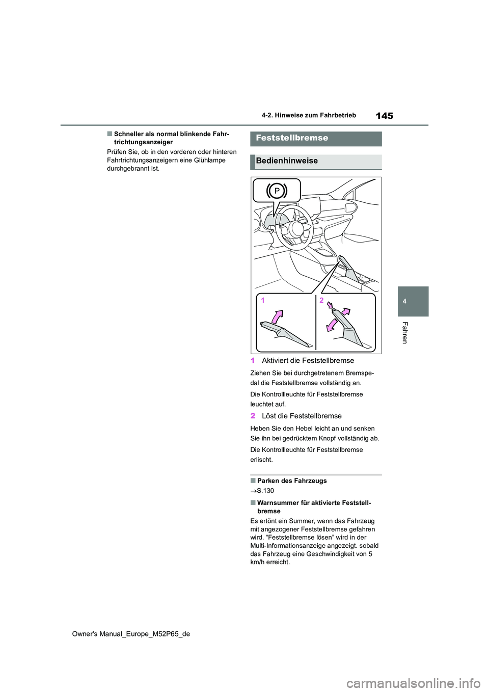 TOYOTA GR YARIS 2023  Betriebsanleitungen (in German) 145
4
Owner's Manual_Europe_M52P65_de
4-2. Hinweise zum Fahrbetrieb
Fahren
■Schneller als normal blinkende Fahr- trichtungsanzeiger 
Prüfen Sie, ob in den vorderen oder hinteren  Fahrtrichtungs
